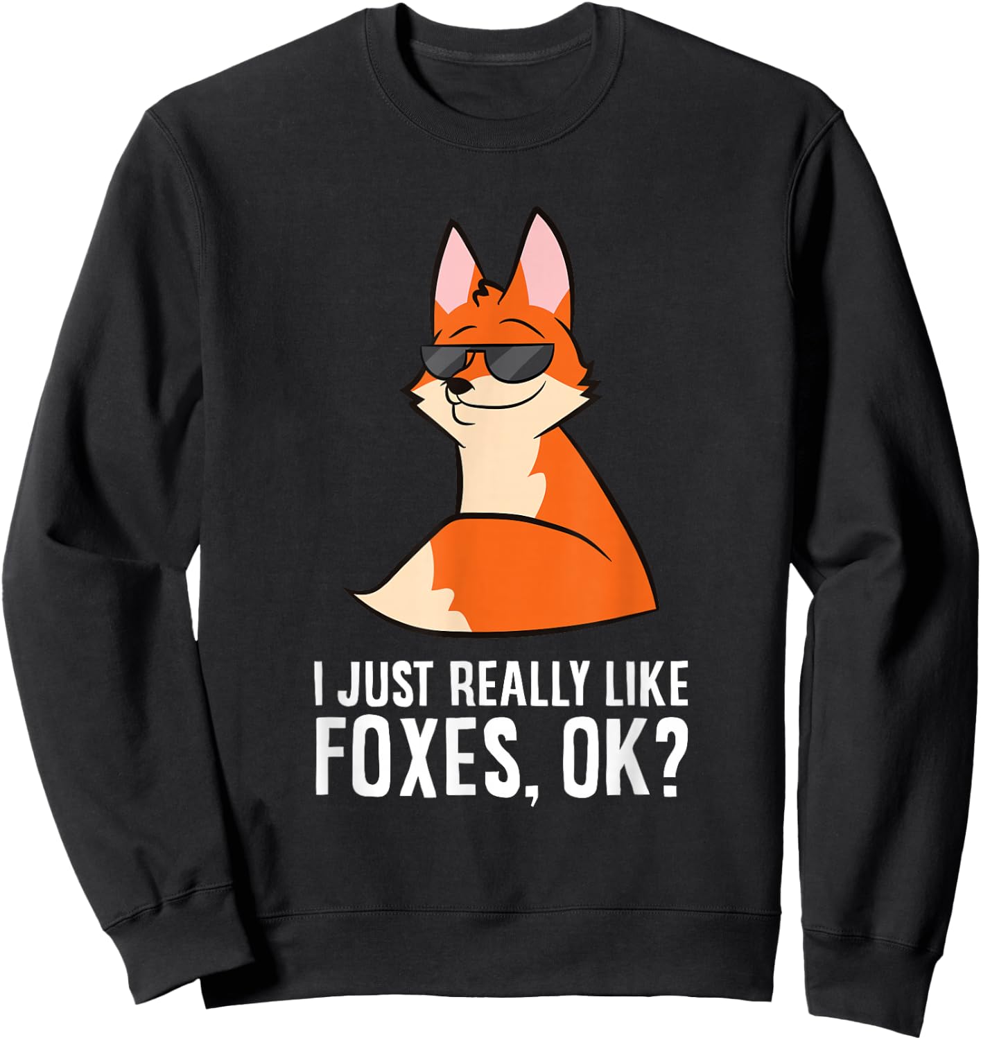 I Just Really Like Foxes, Ok? Funny Foxes Sweatshirt - Sweatshirt | Black