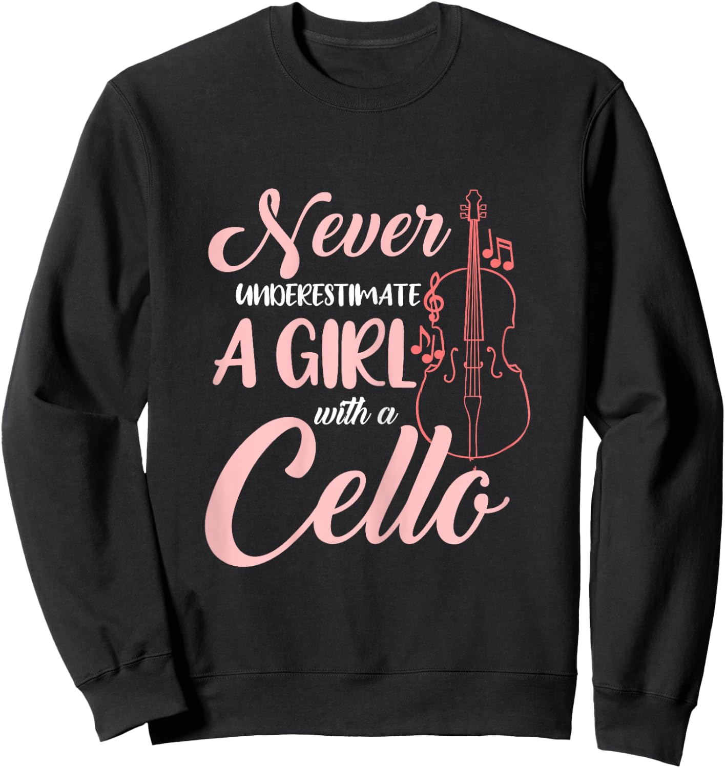 Never Underestimate A Girl With A Cello Sweatshirt - Sweatshirt | Black