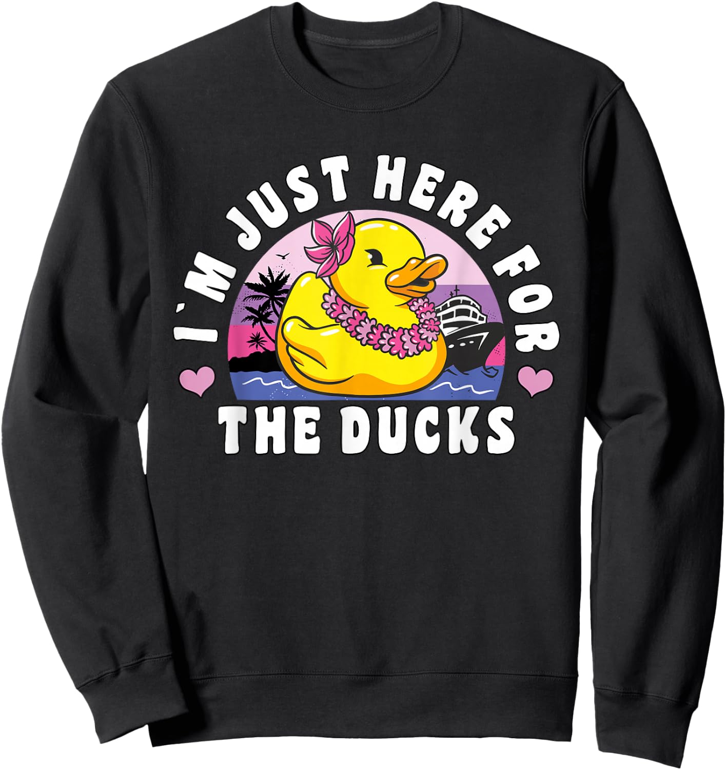 Funny Cruise Duck "I´m Just Here For The Ducks" Cruise Sweatshirt - Sweatshirt | Black