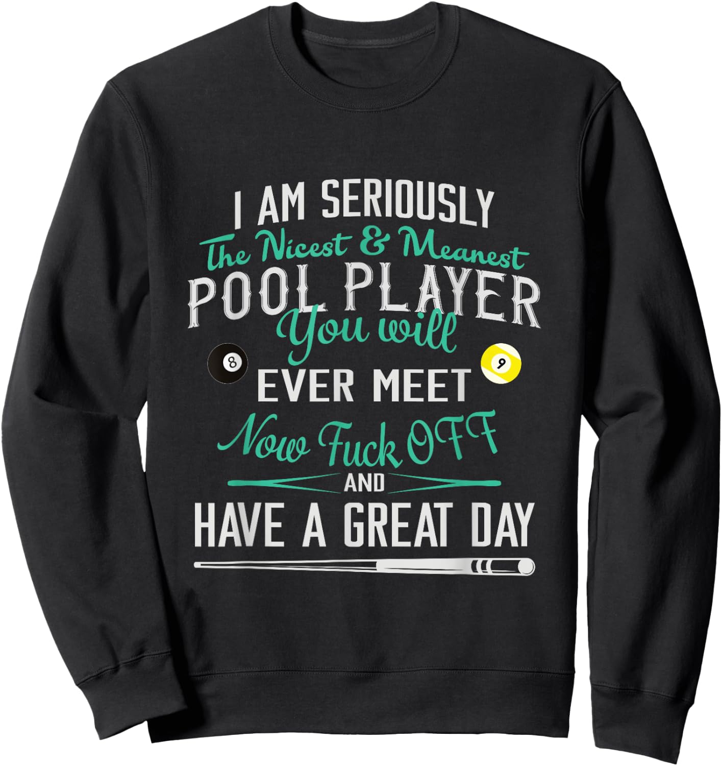 Pool Billiard T shirt I am Seriously The Nicest Sweatshirt - Sweatshirt | Black