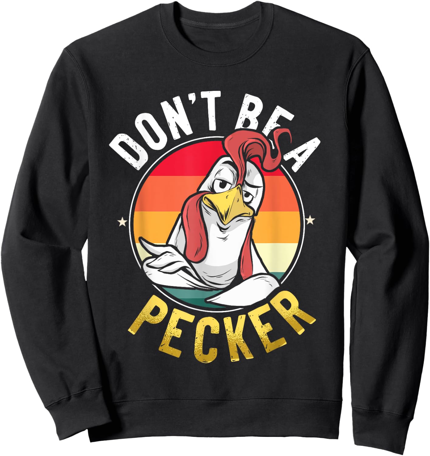 Don't Be A Pecker T Shirt Funny Retro Chicken Lover Pun Gift Sweatshirt - Sweatshirt | Black