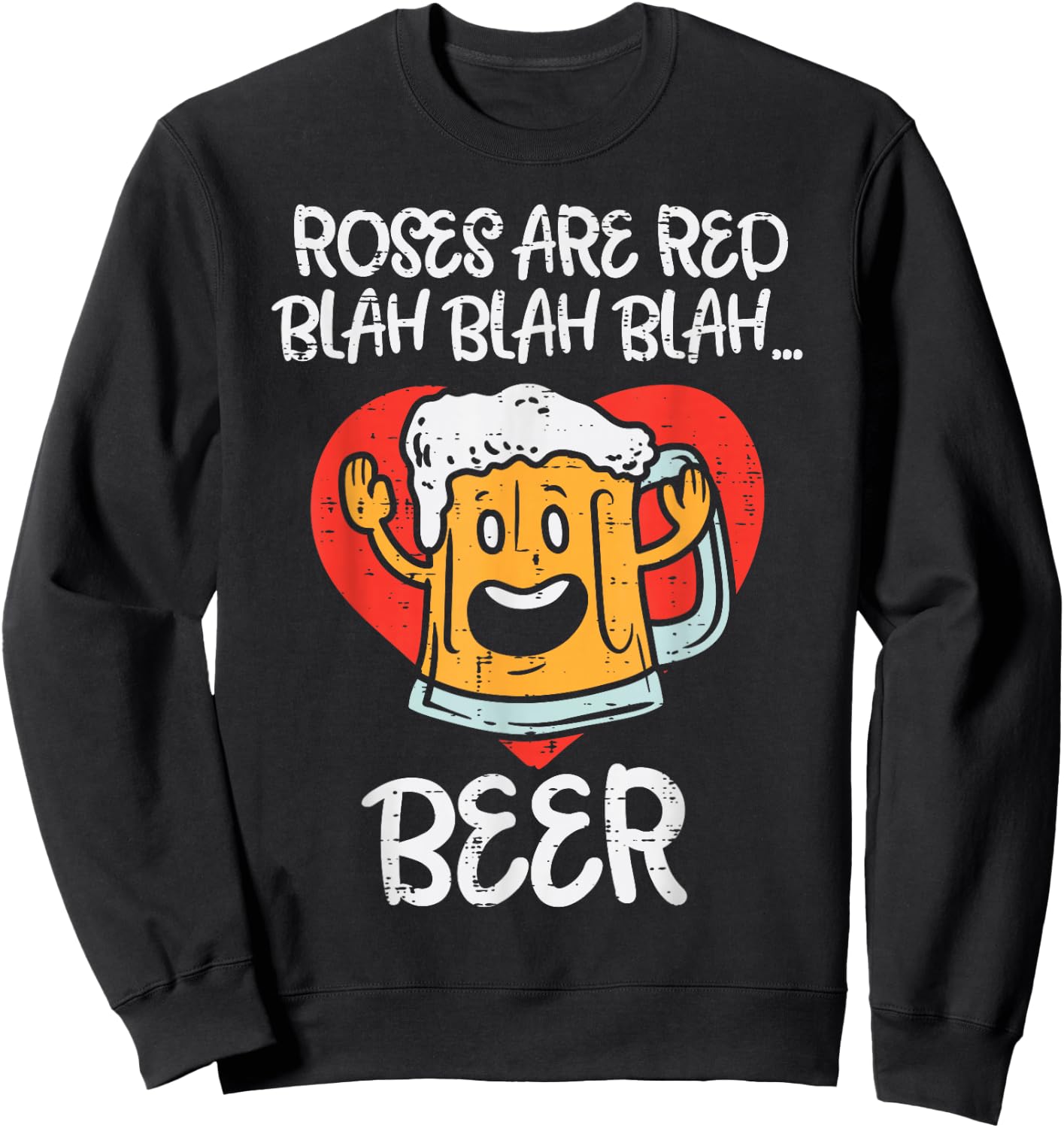 Roses Are Red Blah Beer Funny Valentines Day Drinking Gift Sweatshirt - Sweatshirt | Black