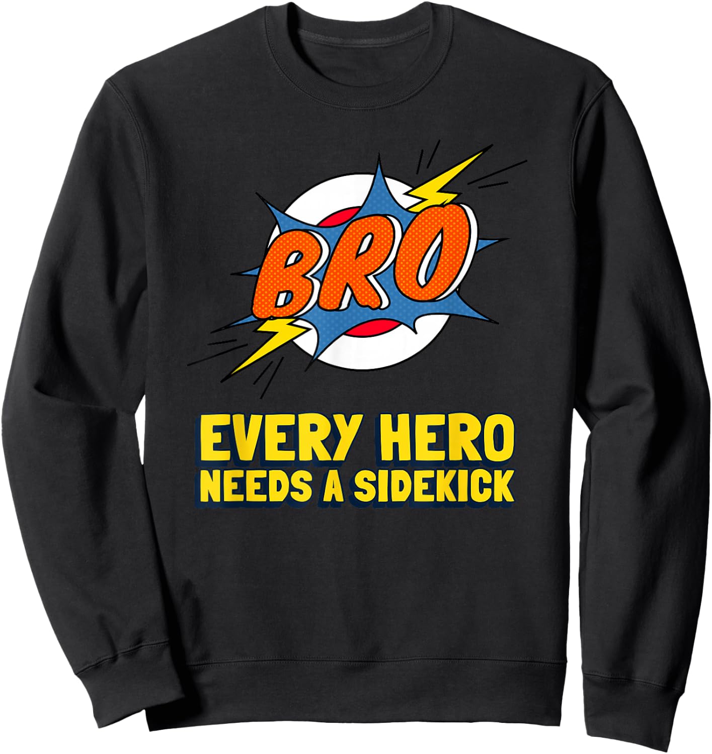 Super Brother Superhero Every Hero Needs A Sidekick From Sis Sweatshirt - Sweatshirt | Black