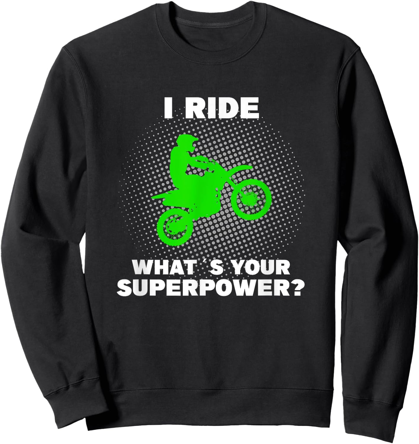 I Ride Motocross What is your Superpower Funny Dirt Bike Fun Sweatshirt - Sweatshirt | Black