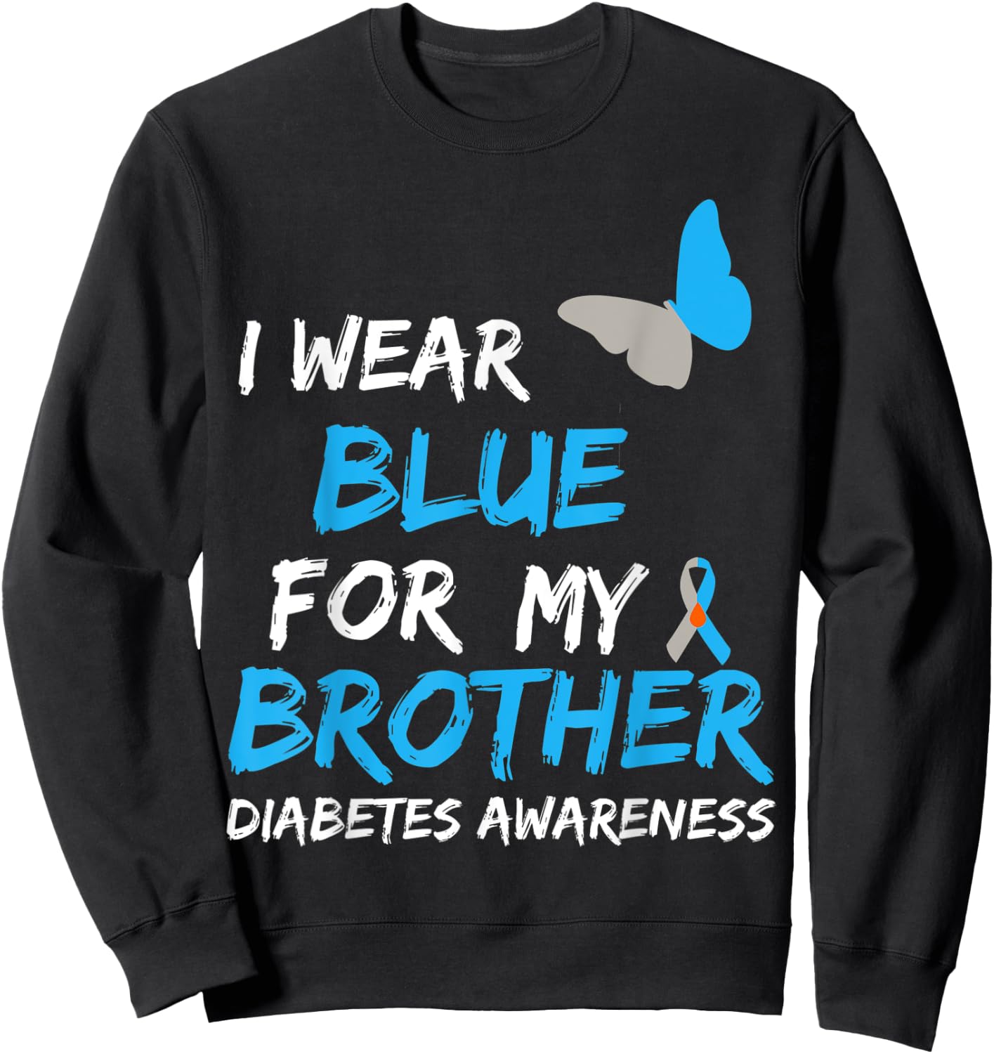 I Wear Blue For My Brother Diabetes Awareness Ribbon Sweatshirt - Sweatshirt | Black