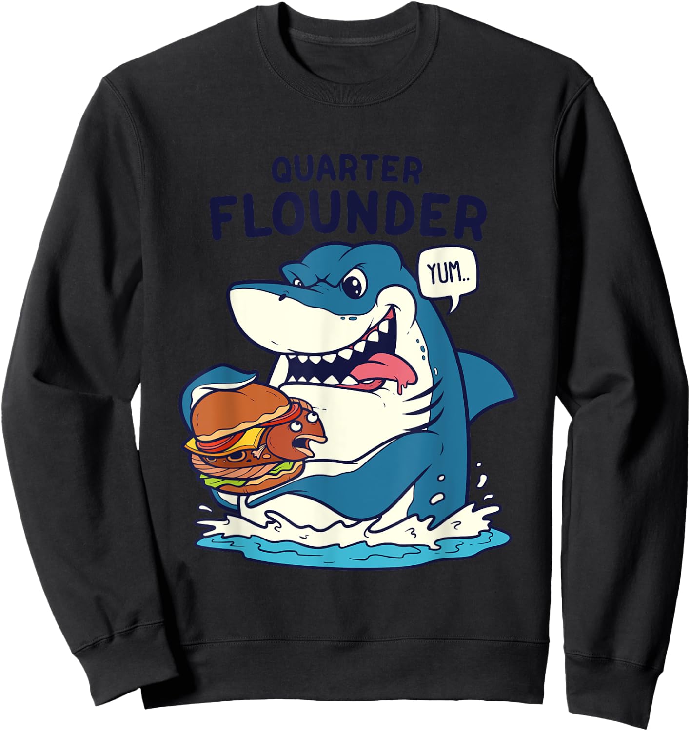 Funny Great White Shark Quarter Flounder Pun Shark Sweatshirt - Sweatshirt | Black