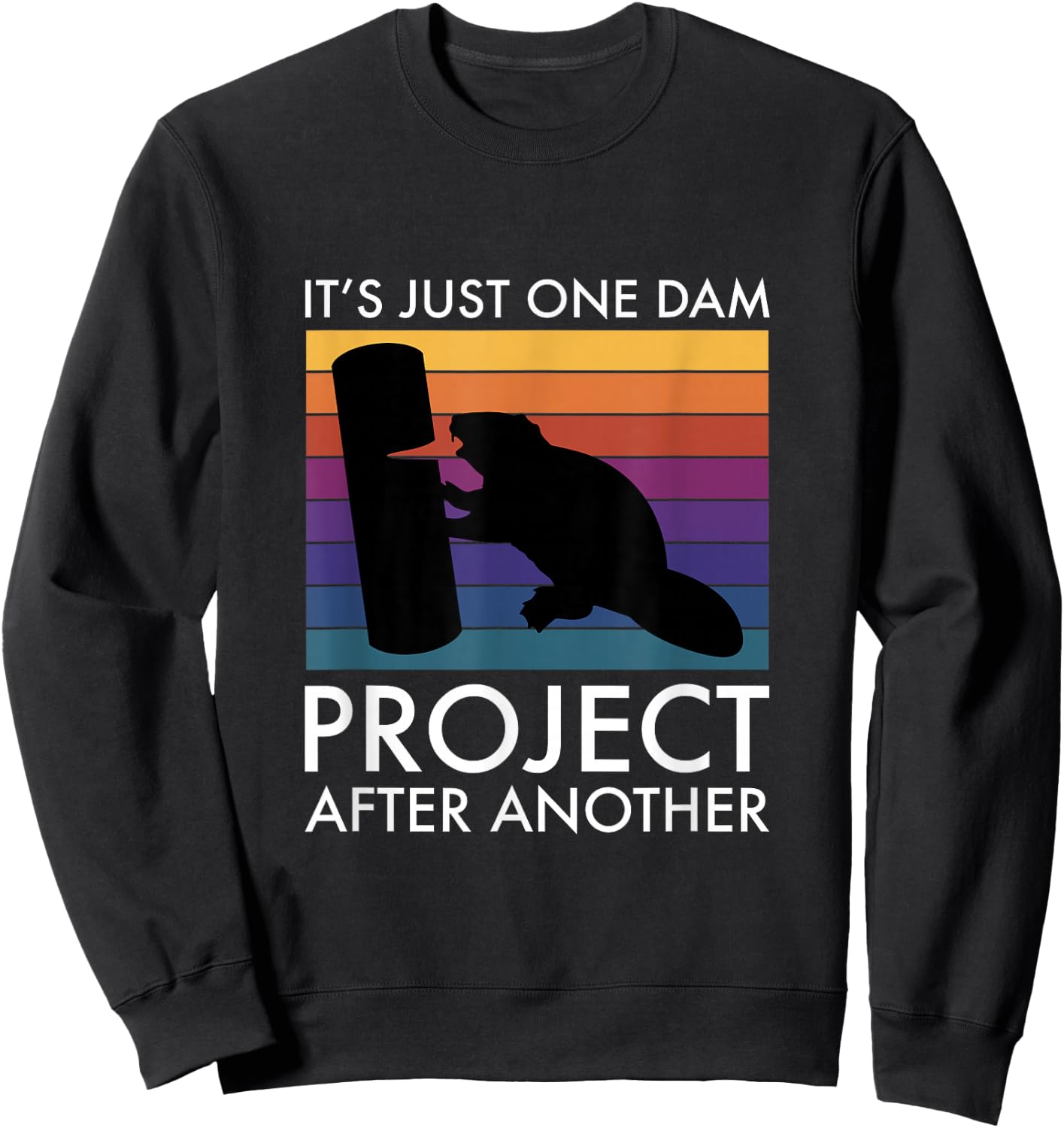 It's Just One Dam Project After Another Sweatshirt - Sweatshirt | Black