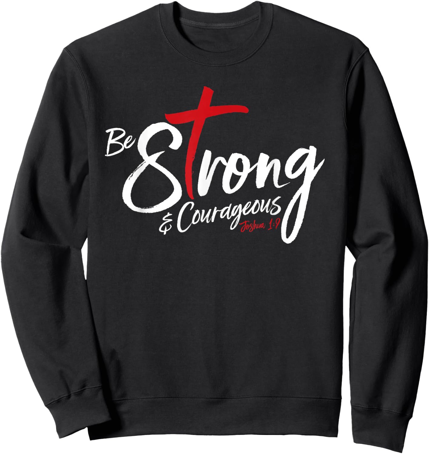 Joshua 1:9 - Be Strong & Courageous Sweatshirt - Sweatshirt | Black