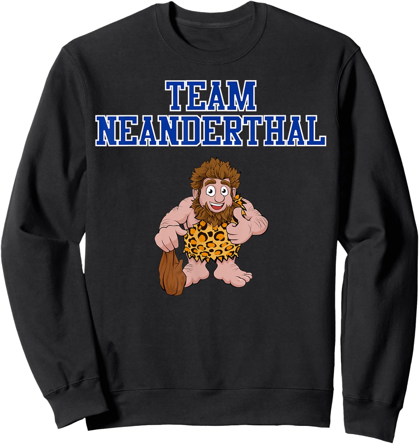 Team Neanderthal - Funny Neanderthal Thinking Sweatshirt - Sweatshirt | Black