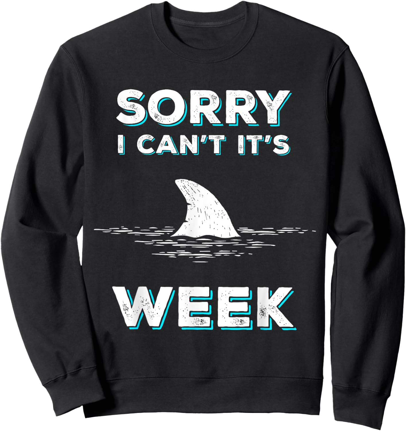 Sorry I Can't It's Week Funny Shark Gift Sweatshirt - Sweatshirt | Black