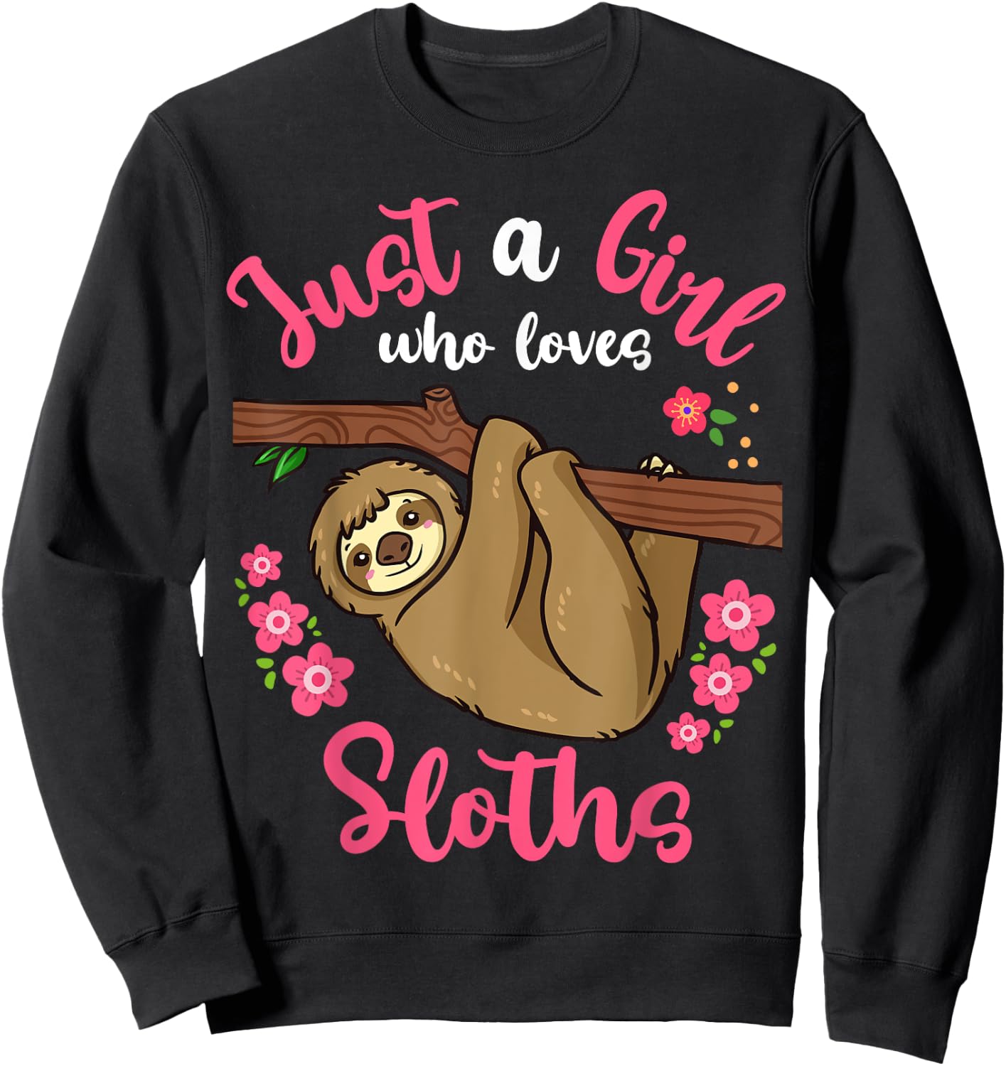 Sloth Just a Girl Who Loves Sloths Sweatshirt - Sweatshirt | Black