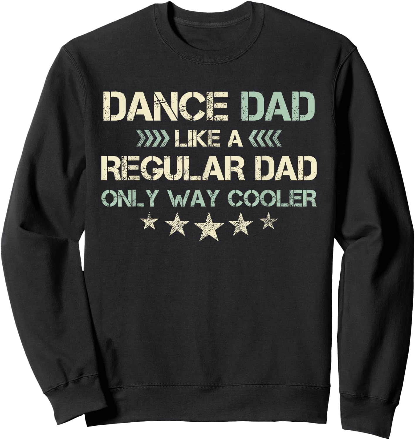 Dance Dad Like A Regular Dad Only Way Cooler Dancer Father Sweatshirt - Sweatshirt | Black