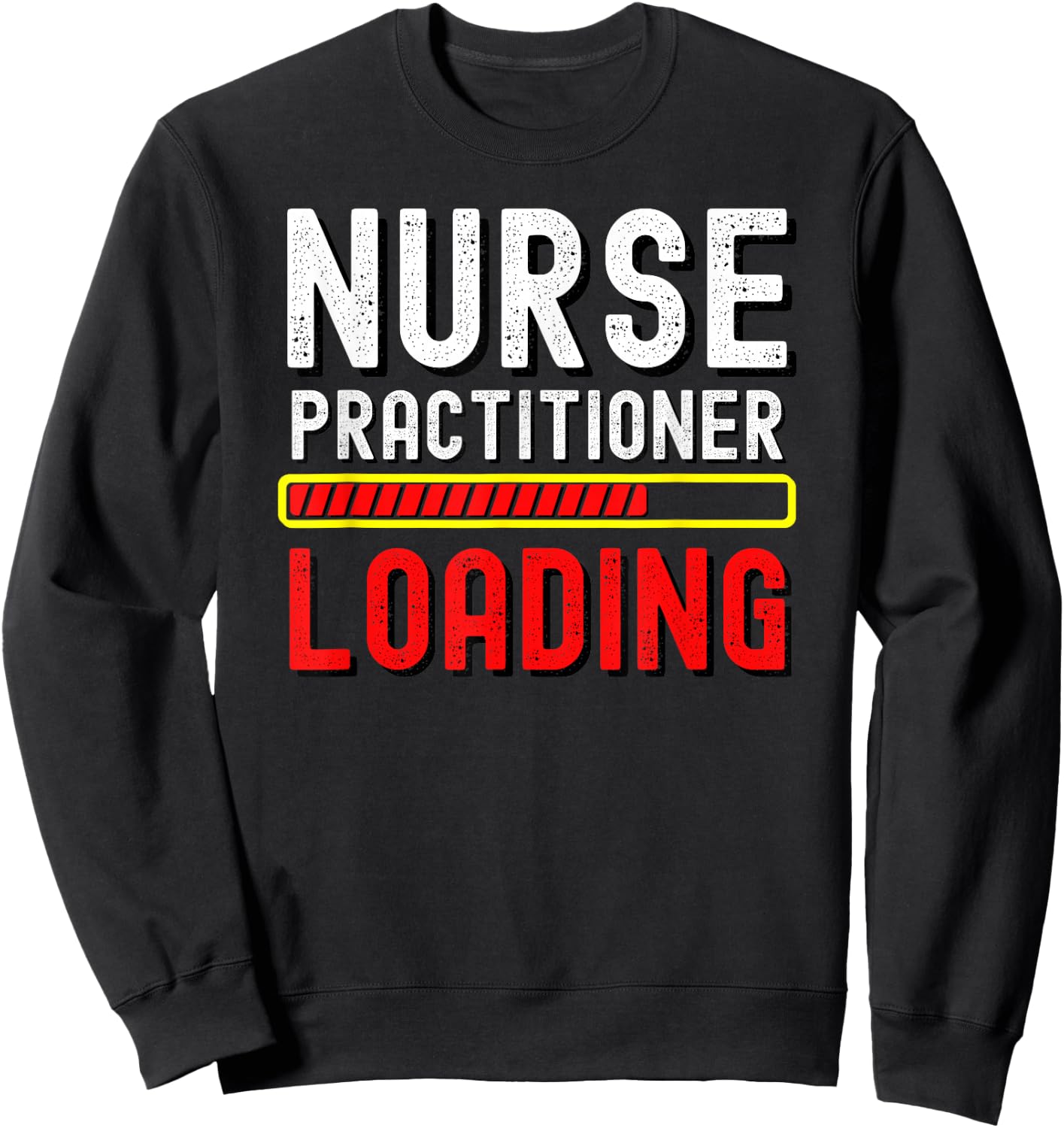 Nurse Practitioner In Progress Loading Training Student Gift Sweatshirt - Sweatshirt | Black