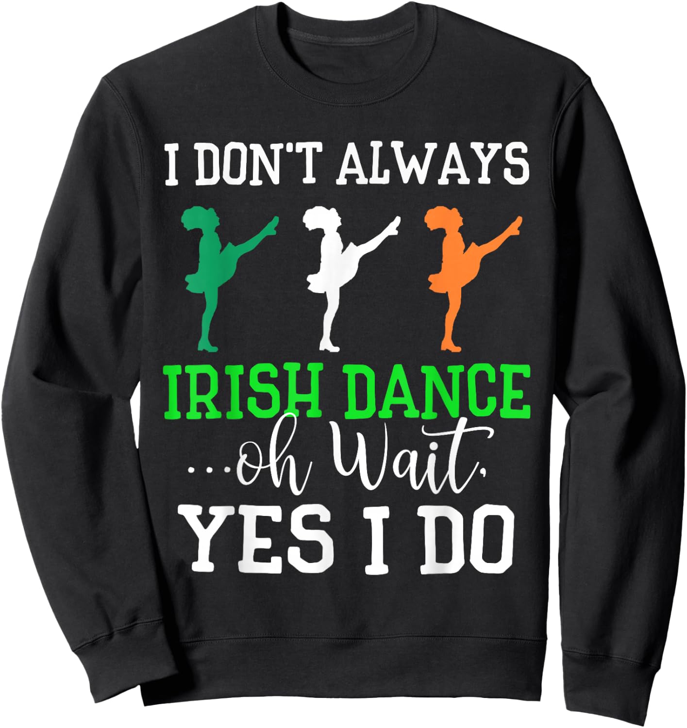Funny Irish Dance Shirt Girls Women Dance St Patrick's Day Sweatshirt - Sweatshirt | Black