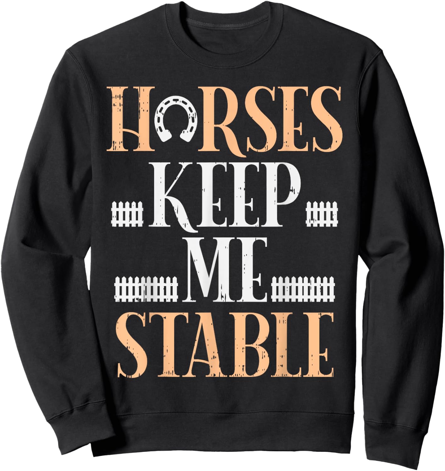 Horses Keep Me Stable Funny Horseback Riding Equestrian Gift Sweatshirt - Sweatshirt | Black