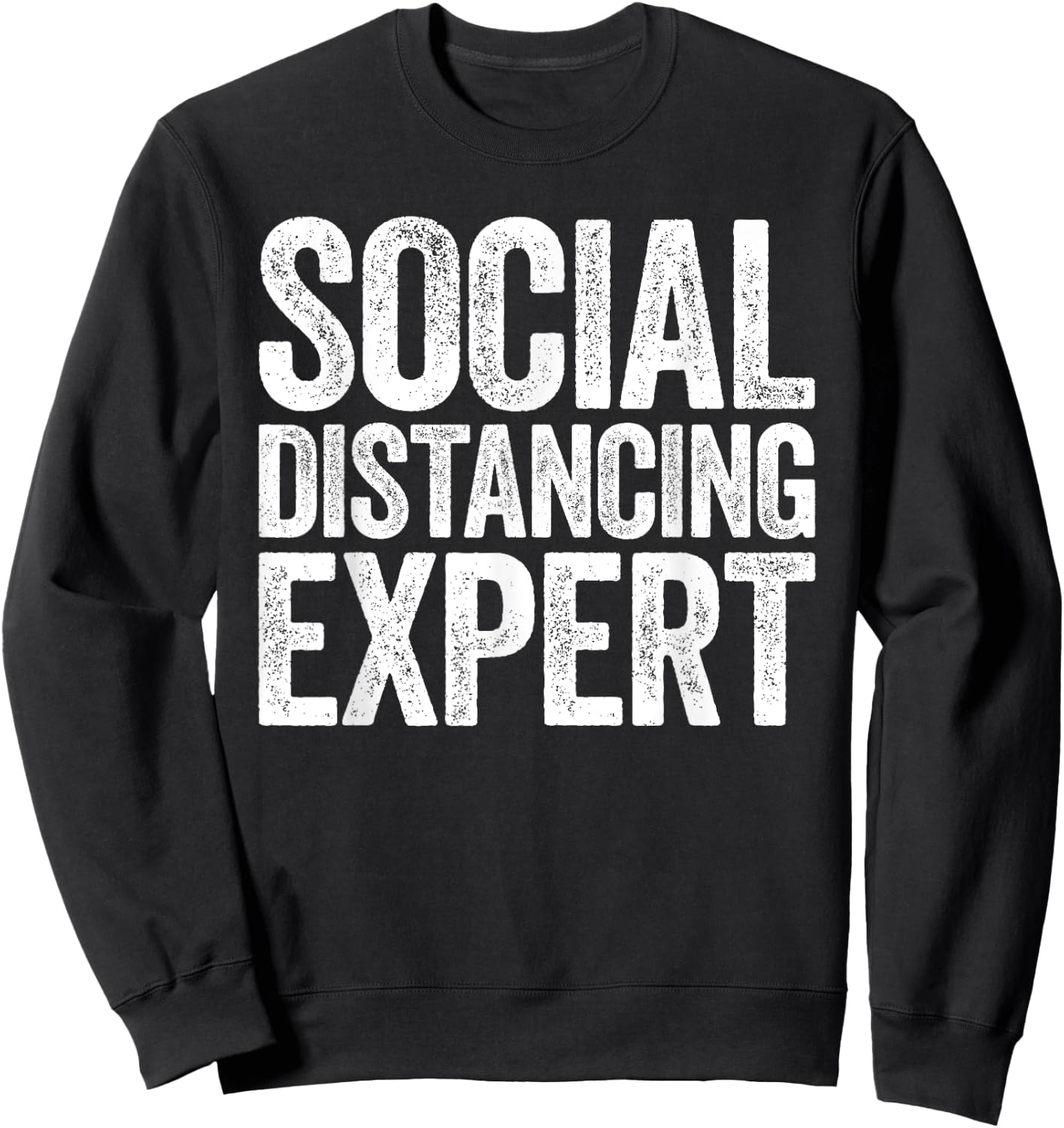 Social Distancing Expert Social Distancing Shirt Sweatshirt - Sweatshirt | Black
