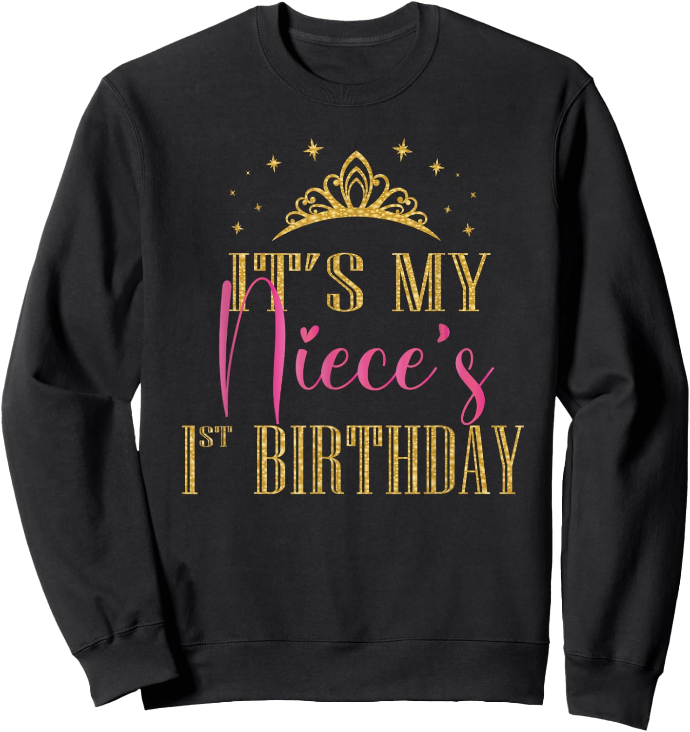 It's My Niece's 1st Birthday Girls Party Family Matching Sweatshirt - Sweatshirt | Black