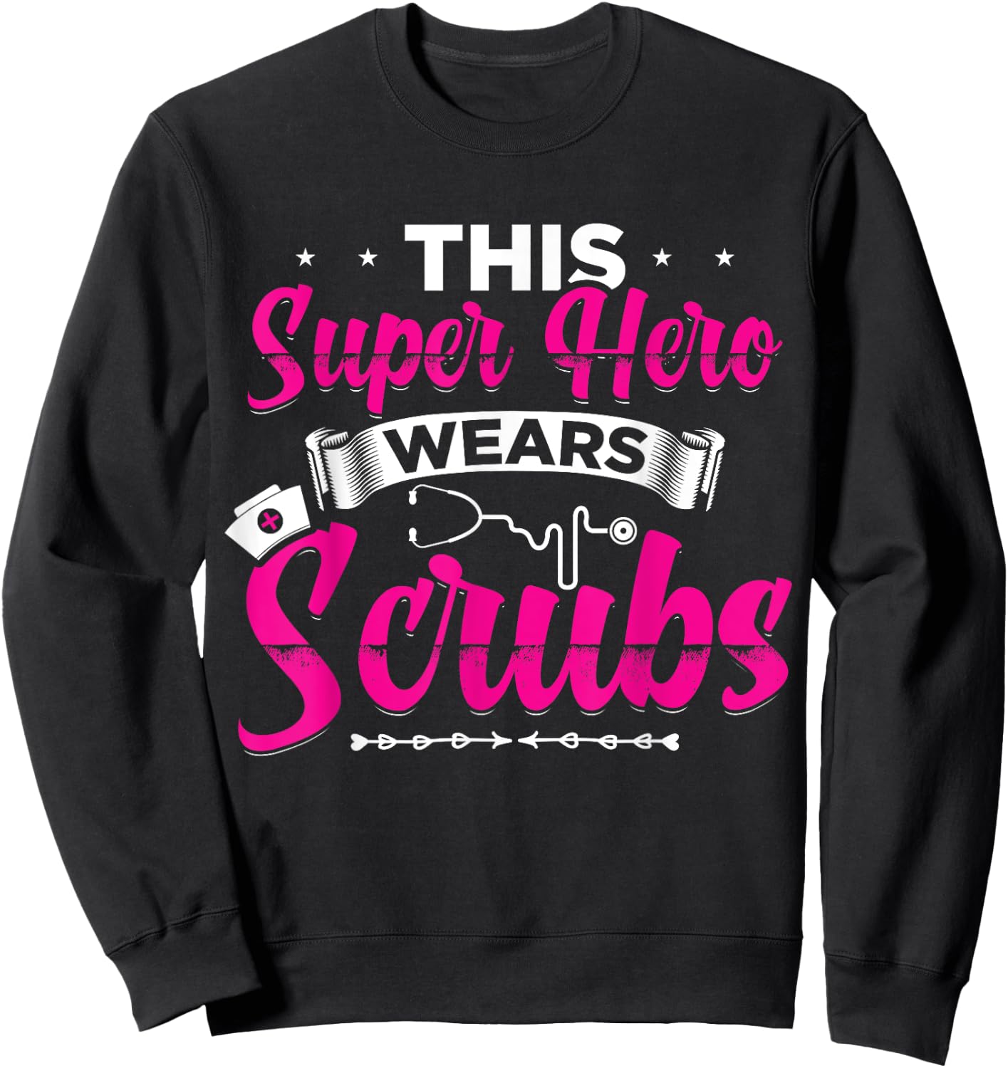 This Superhero Wears Scrubs Funny Nurse Sweatshirt - Sweatshirt | Black