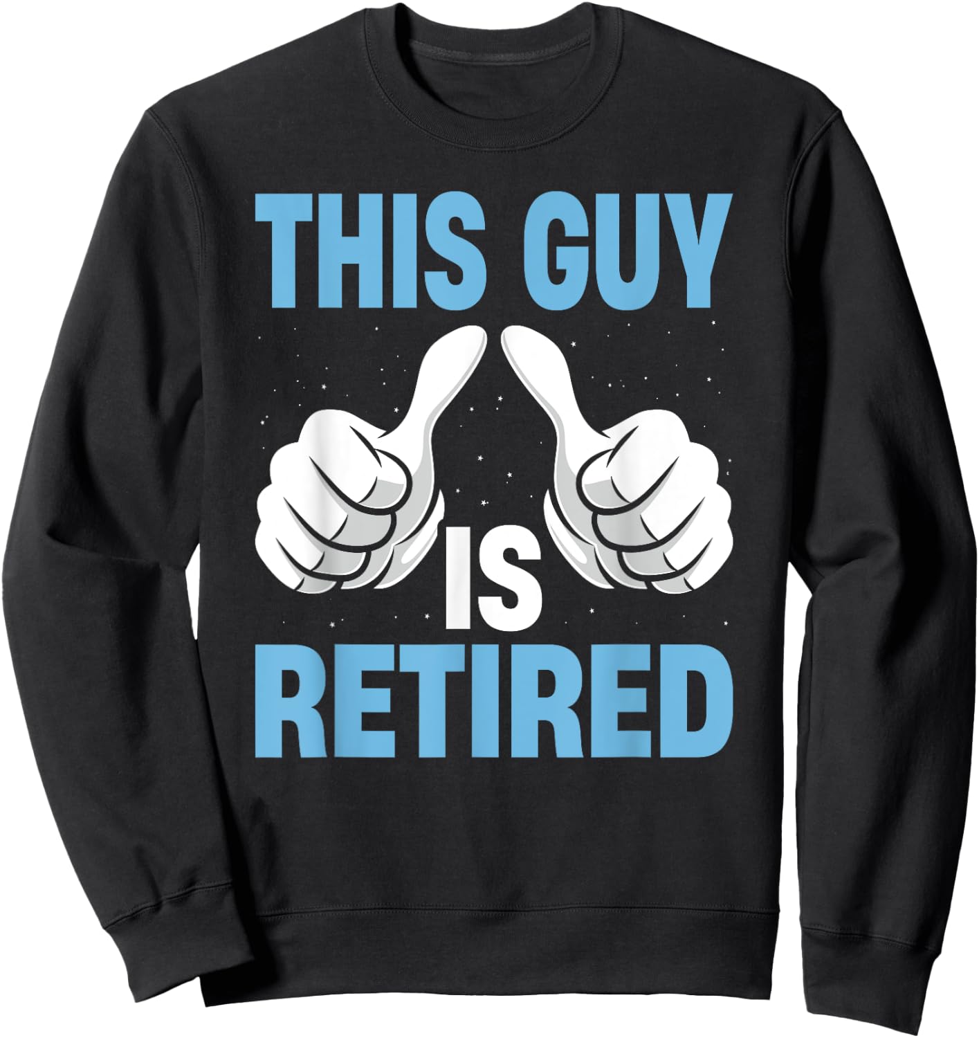 Funny Retirement Retired Men's This Guy Is Retired Sweatshirt - Sweatshirt | Black