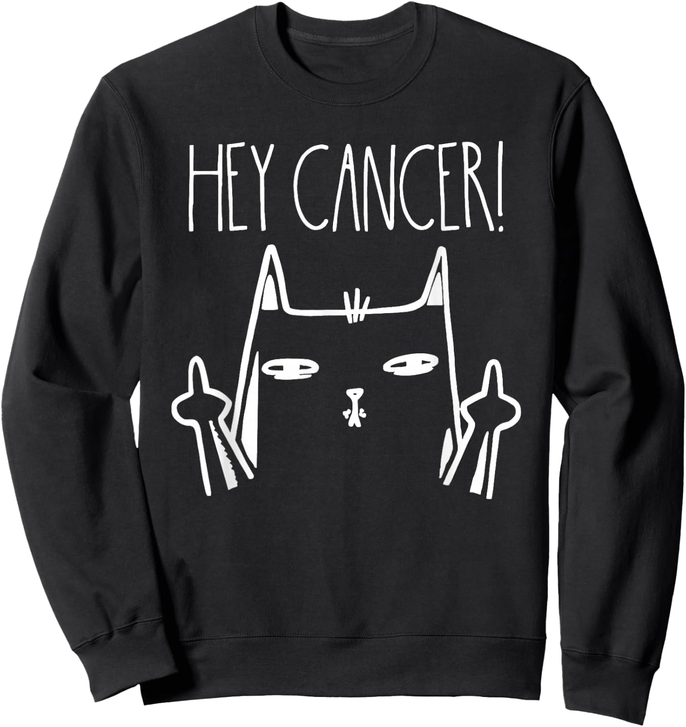 Hey Cancer F U Cancer Awareness Sweatshirt - Sweatshirt | Black