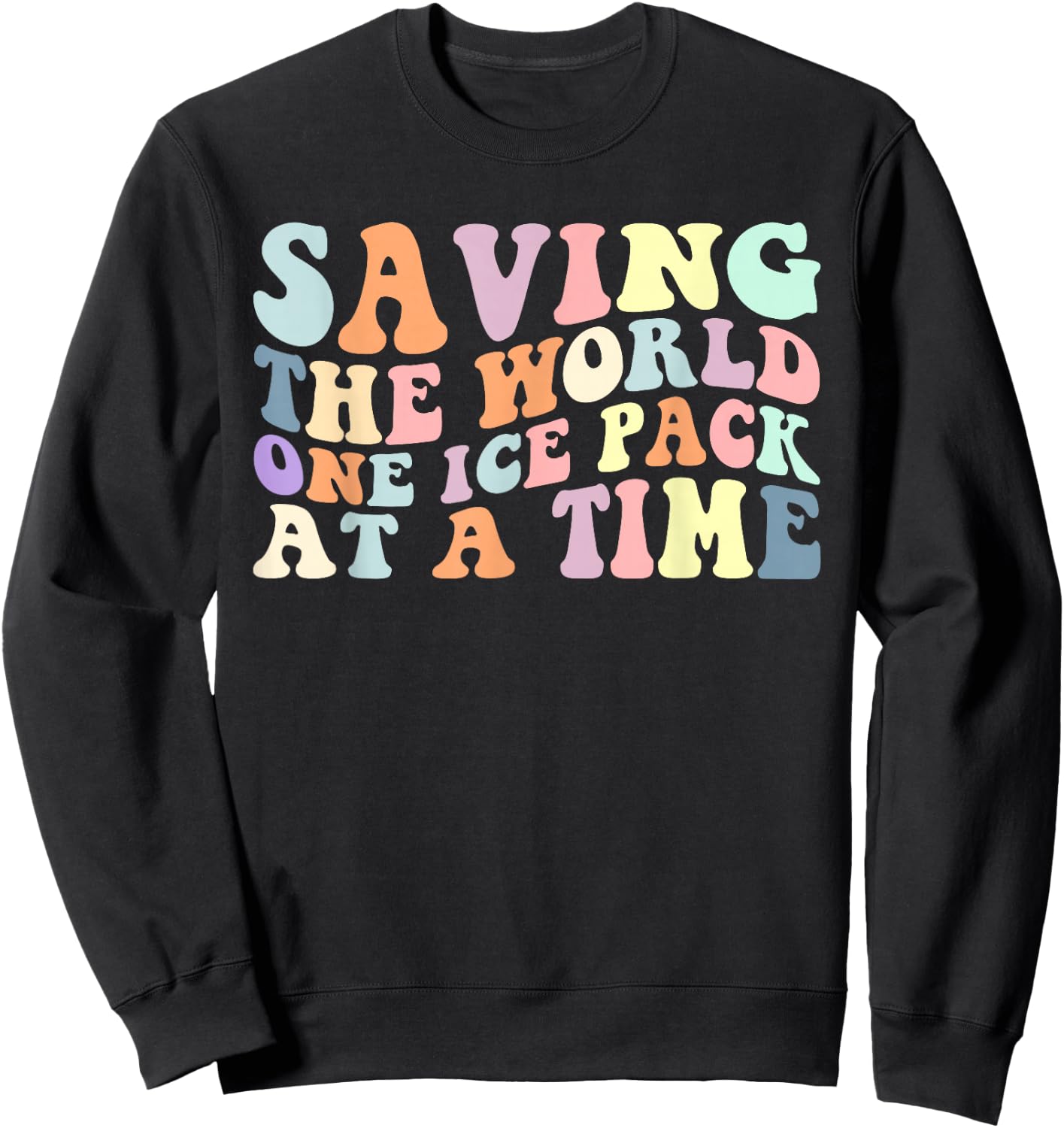 Saving The World One Ice Pack At A Time School Nurse Sweatshirt - Sweatshirt | Black