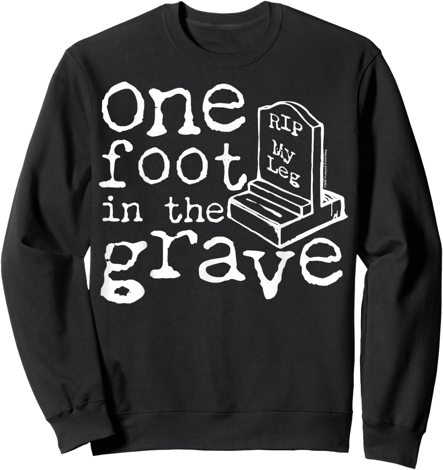Funny Amputee Survivor Gift Leg Amputee One Foot In The Grave Missing Leg Sweatshirt - Sweatshirt | Black