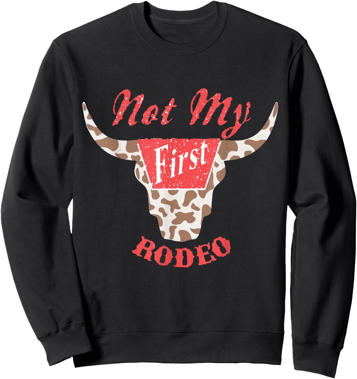 Not MY First Rodeo Country Music Western Sweatshirt - Sweatshirt | Black