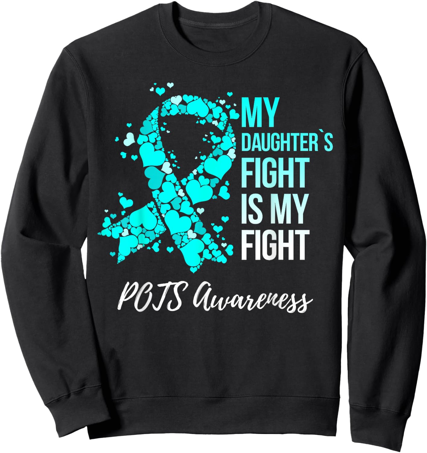 My Daughter’s Fight Is My Fight POTS Awareness Sweatshirt - Sweatshirt | Black