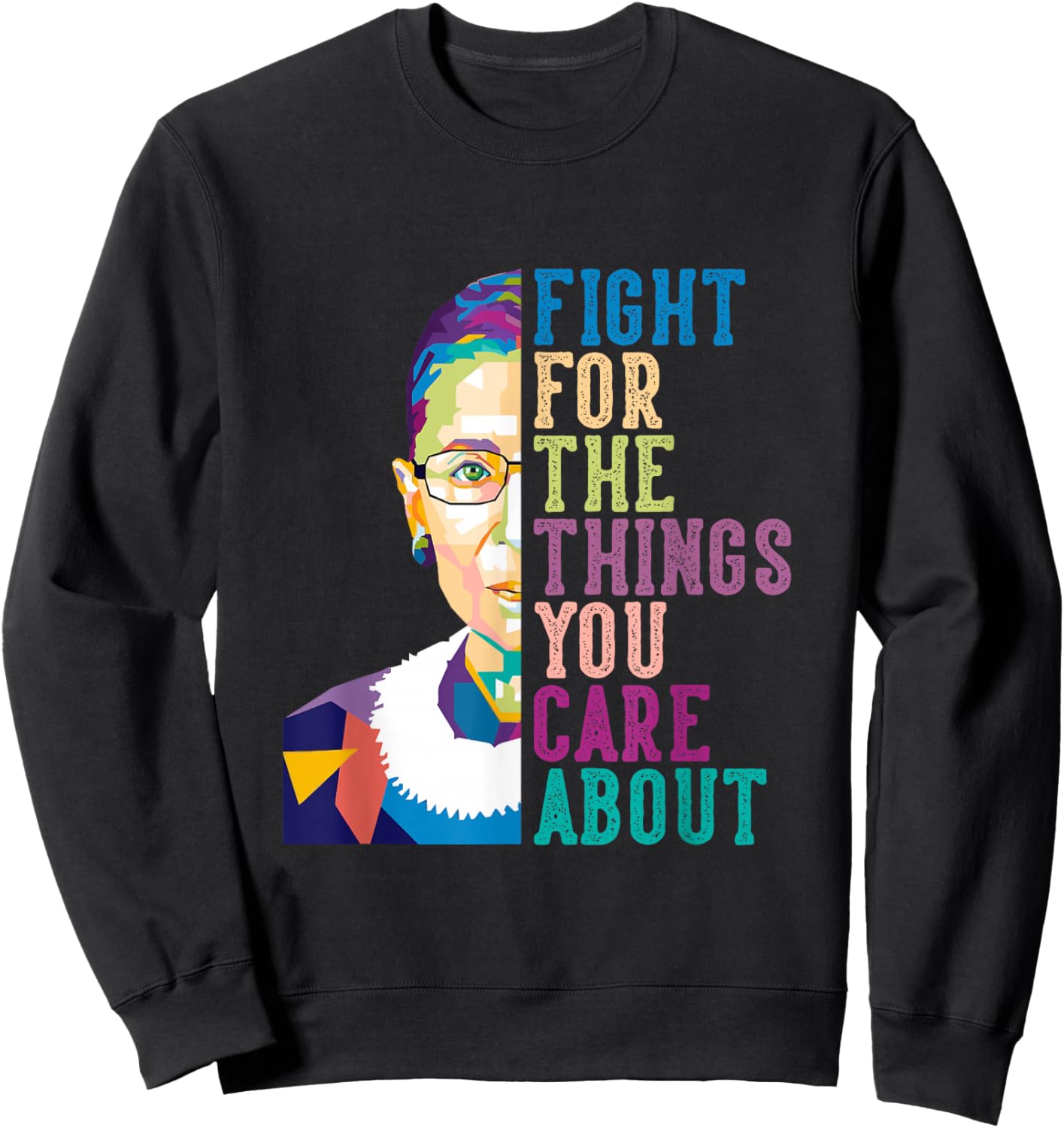 RBG Ruth Bader Ginsburg Gifts Fight For The Things You Care About , Small, Black Sweatshirt - Sweatshirt | Black