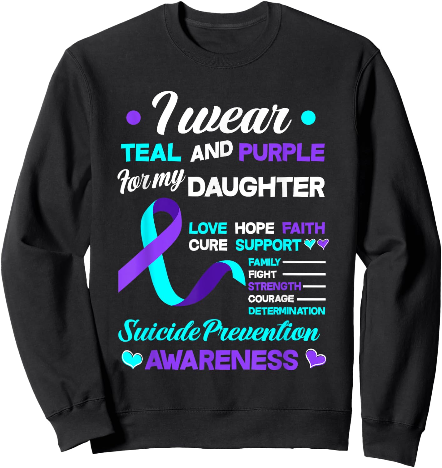 I Wear Teal & Purple For My Daughter Suicide Prevention Sweatshirt - Sweatshirt | Black