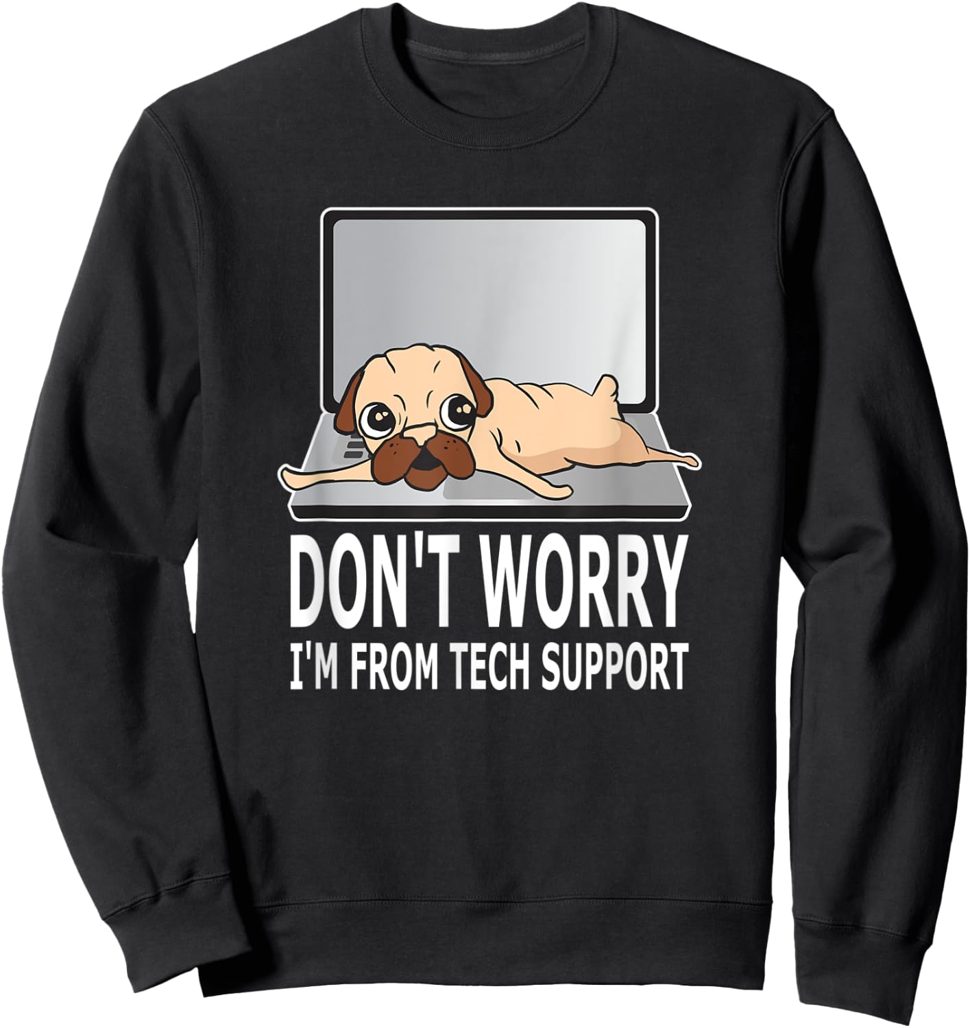 Don't Worry I'm From Tech Support Pug For Dog Owner Women Sweatshirt - Sweatshirt | Black