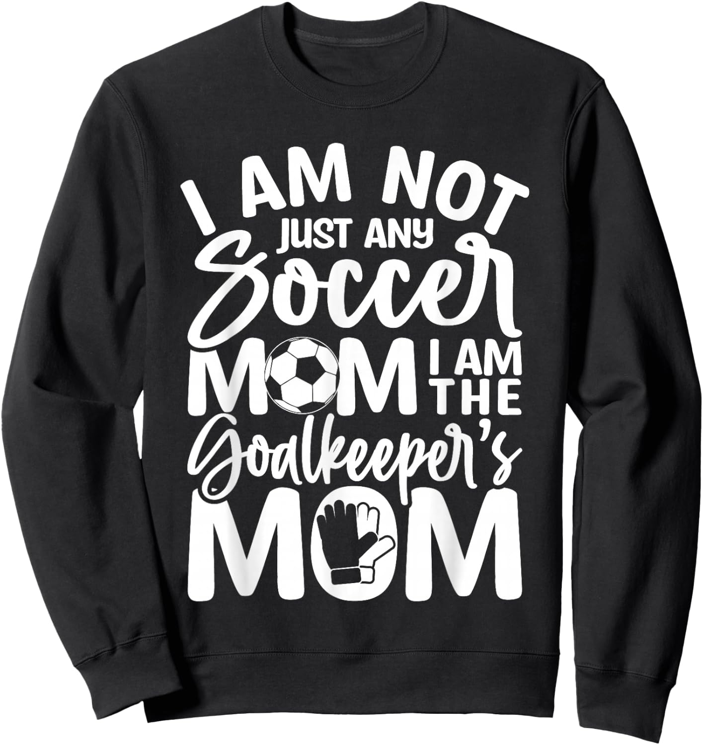 Goalkeeper Mom - Soccer Goalie Mama Mothers Day Women Sweatshirt - Sweatshirt | Black