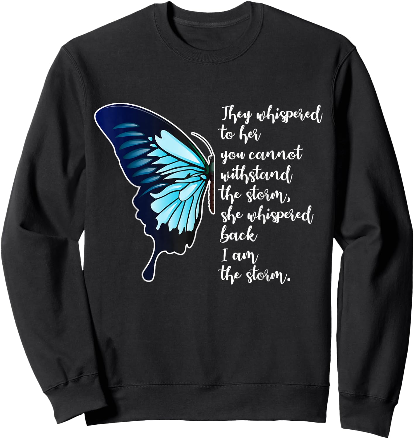 They Whispered To Her You Cannot Withstand The Storm Gift Sweatshirt - Sweatshirt | Black