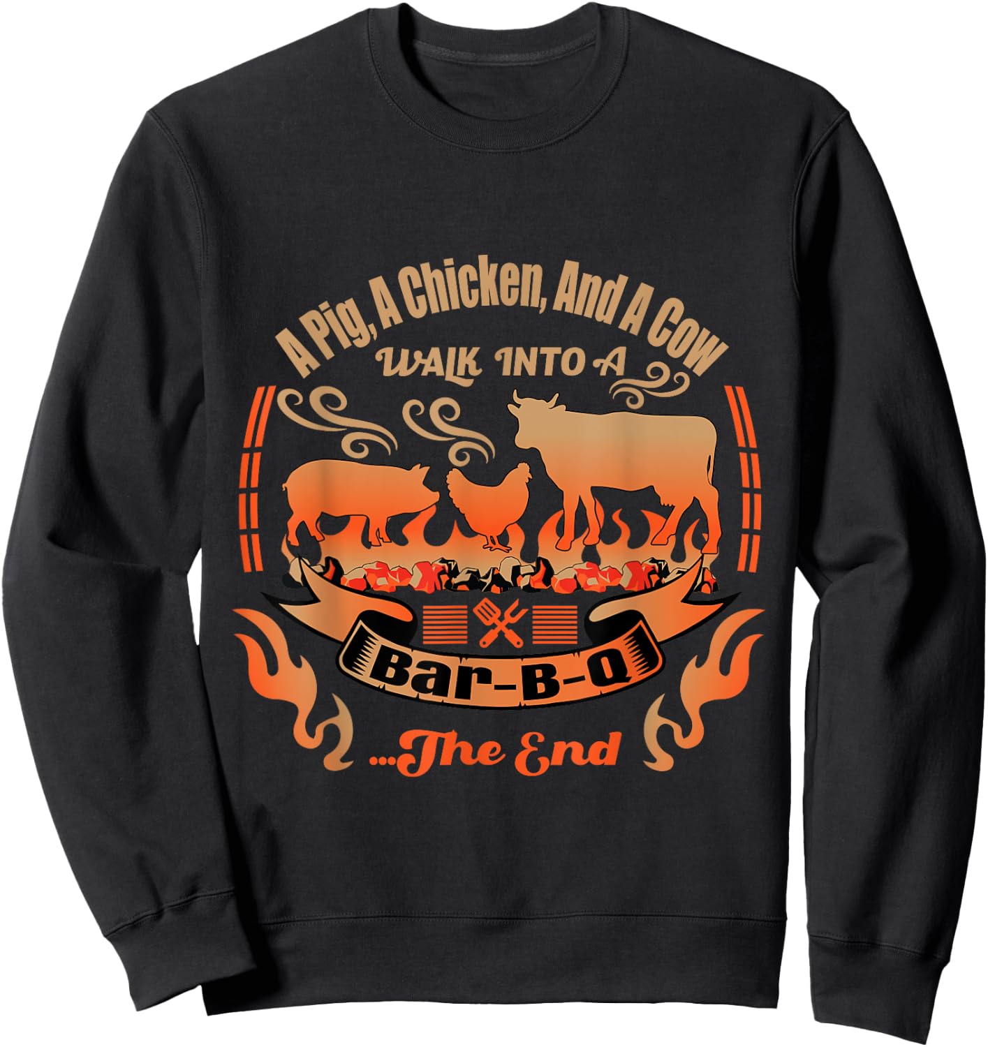 A Cow, A Pig and A Chicken Walk Into a Bar B Q - BBQ Sweatshirt - Sweatshirt | Black