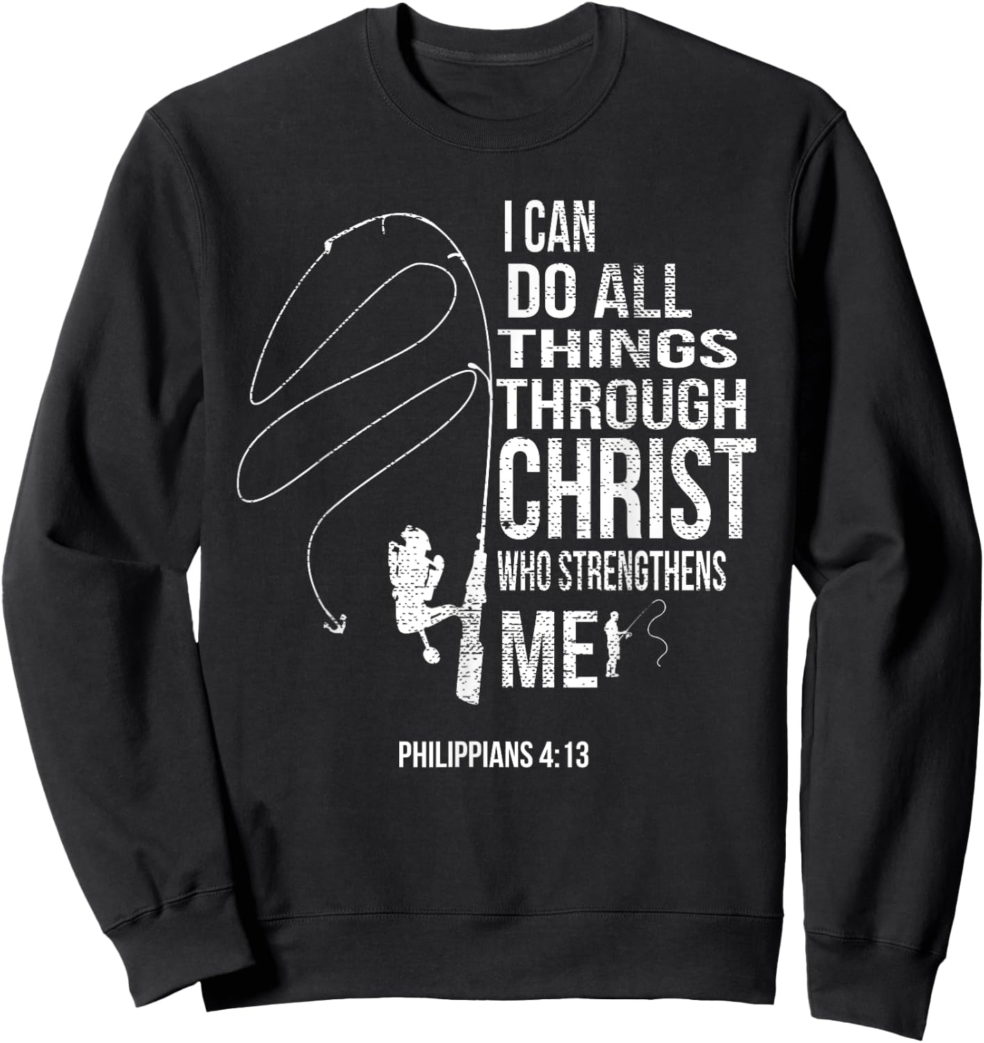Philippians 4:13 Verses Fishing Funny Fisher Christian Gift Sweatshirt - Sweatshirt | Black