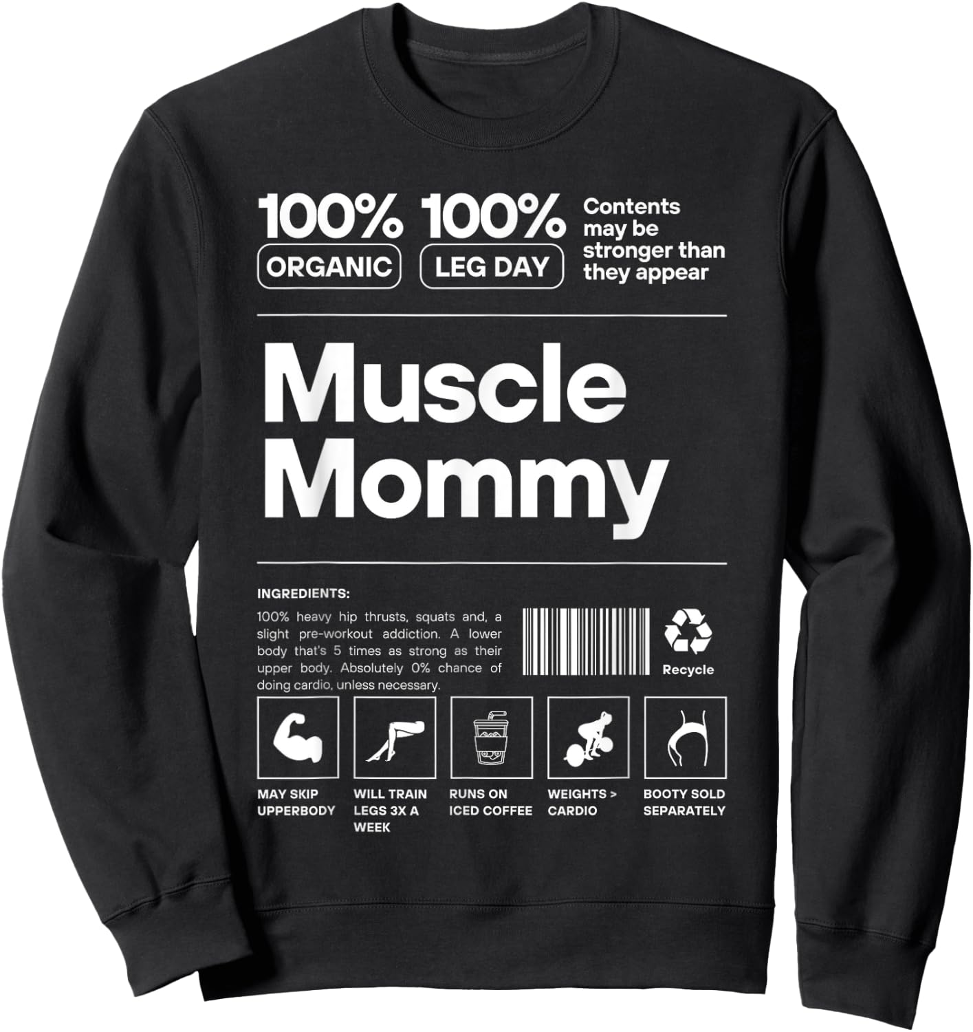 Muscle Mommy Ingredients - 100% Organic 100% Leg Day Gym Fit Sweatshirt - Sweatshirt | Black