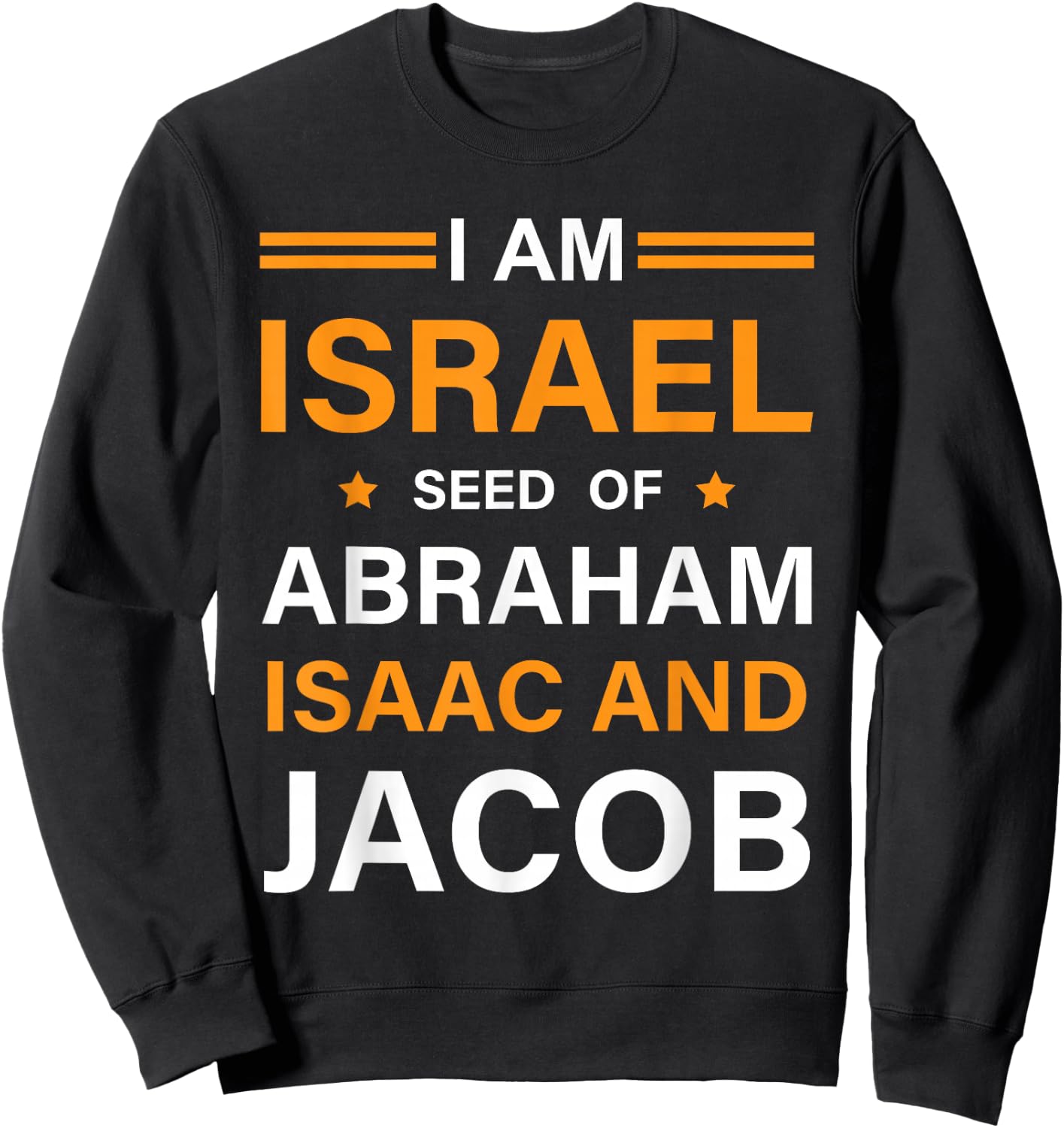 I am Israel Seed of Abraham Isaac and Jacob Hebrew Israelite Sweatshirt - Sweatshirt | Black