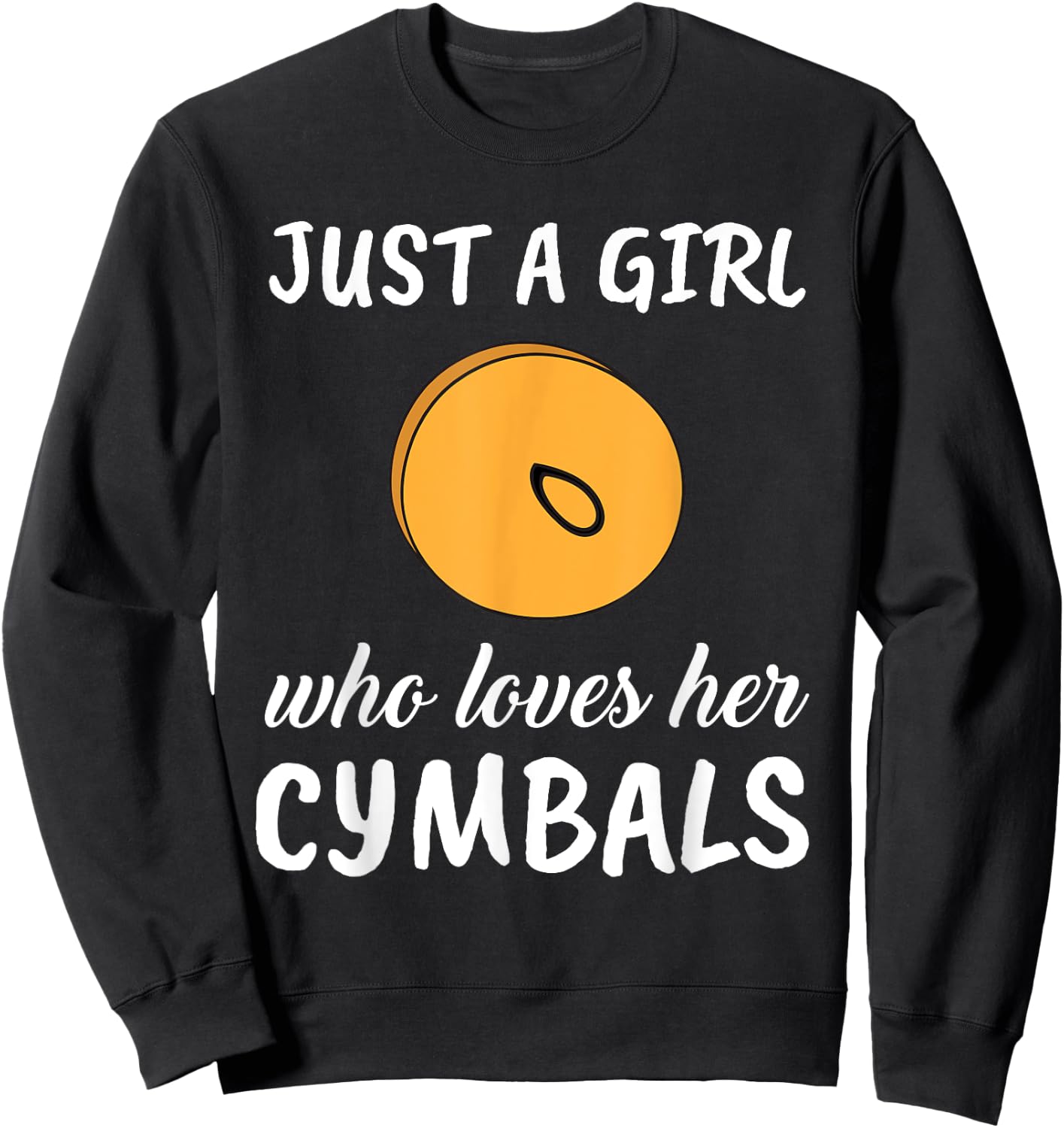 Just A Girl Who Loves Her Cymbals Clothes Outfit Gift Cymbal Sweatshirt - Sweatshirt | Black