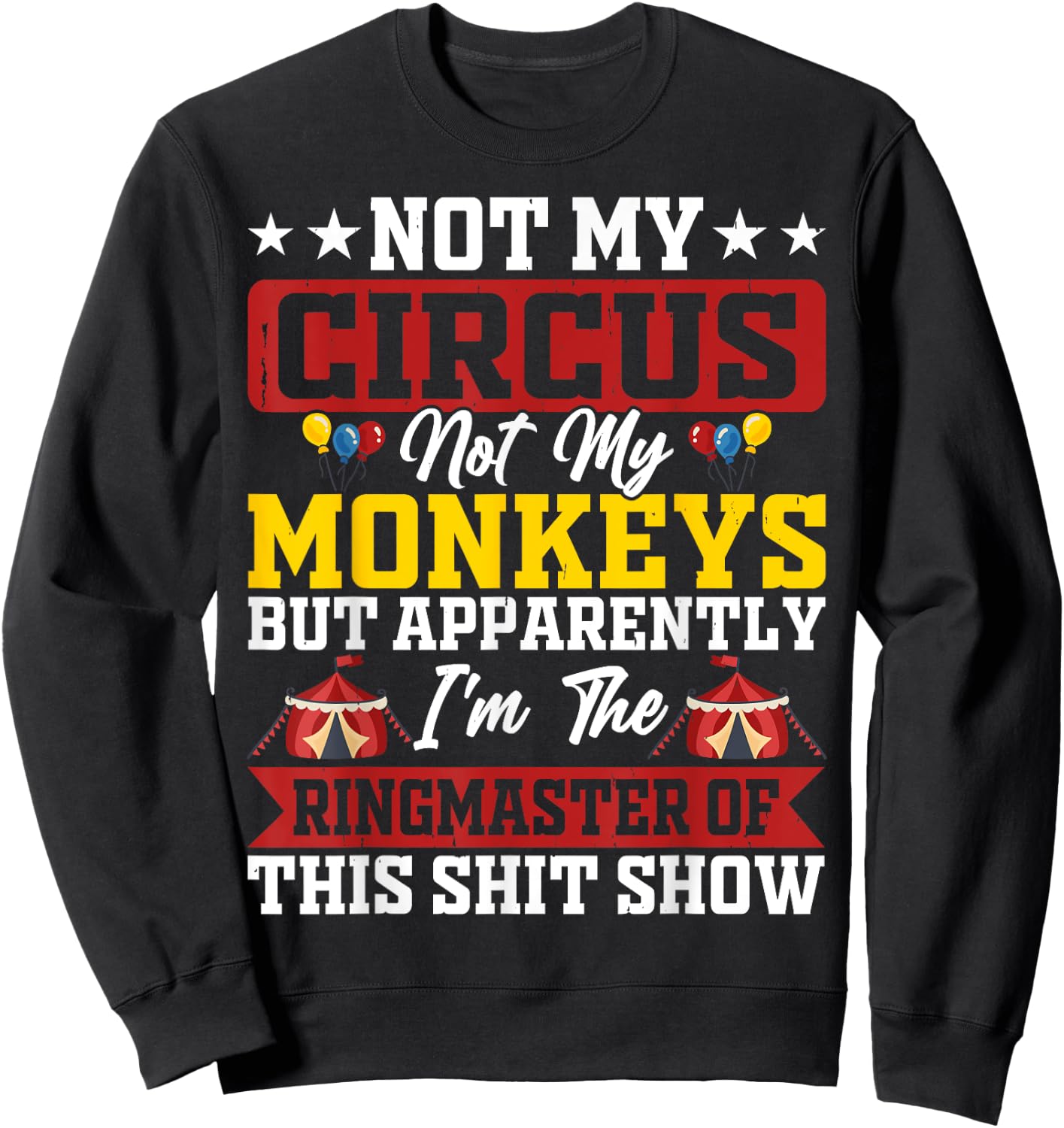 Not My Circus Not My Monkeys Ringmaster Shitshow Sweatshirt - Sweatshirt | Black