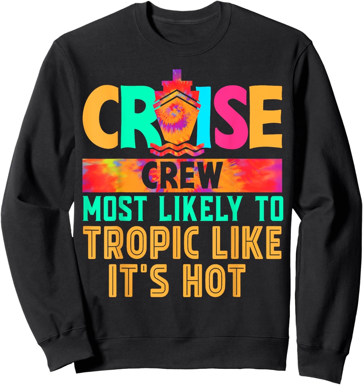 Cruise Crew Most Likely to Tropic Like It's Hot Hippie Sweatshirt - Sweatshirt | Black