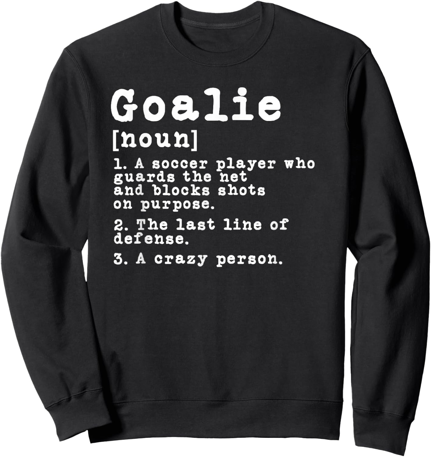 Funny Soccer Goalkeeper Goalie Definition Sweatshirt - Sweatshirt | Black