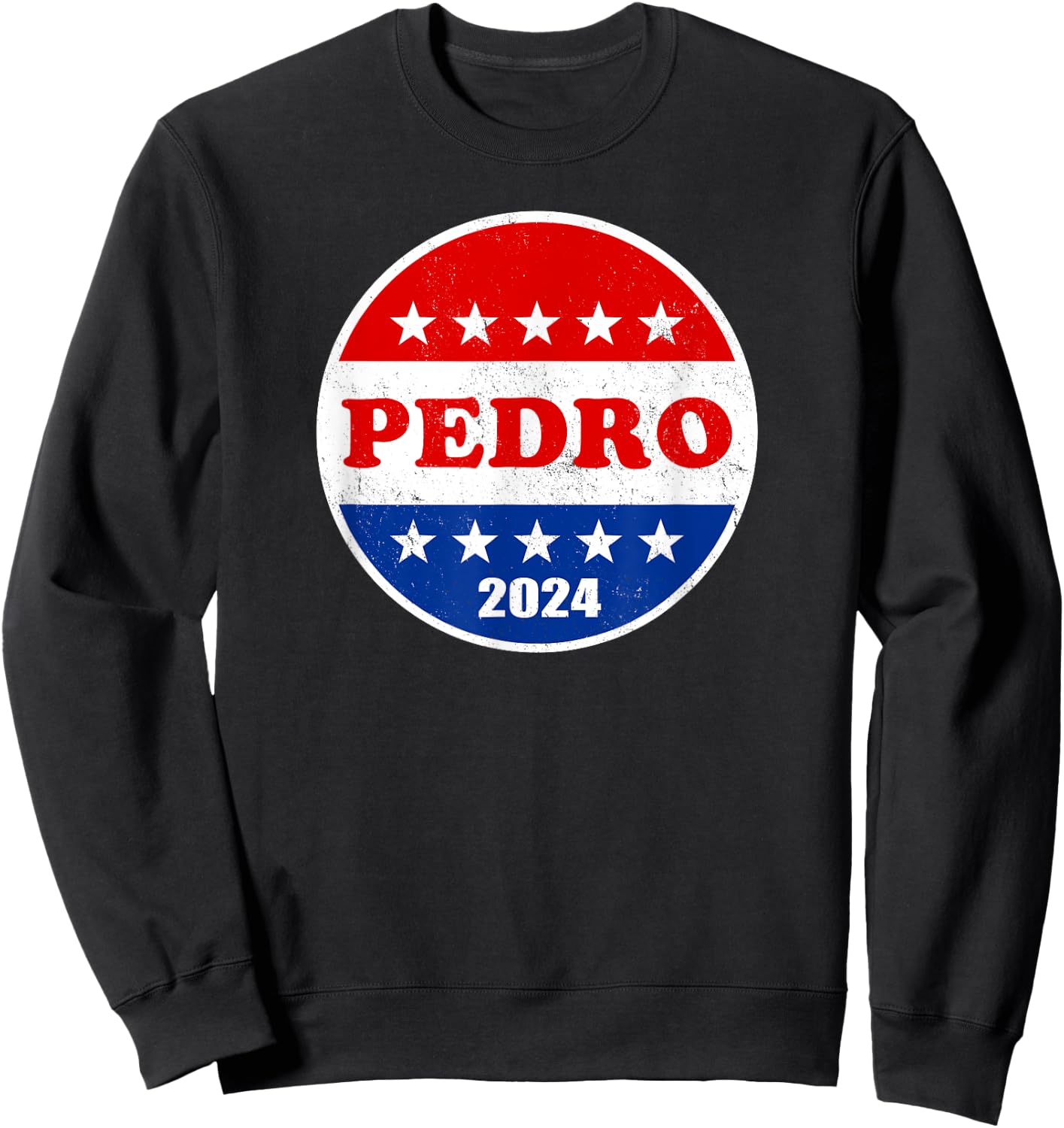 Pedro 2024 Red White and Blue Voter Button Funny Political Sweatshirt - Sweatshirt | Black