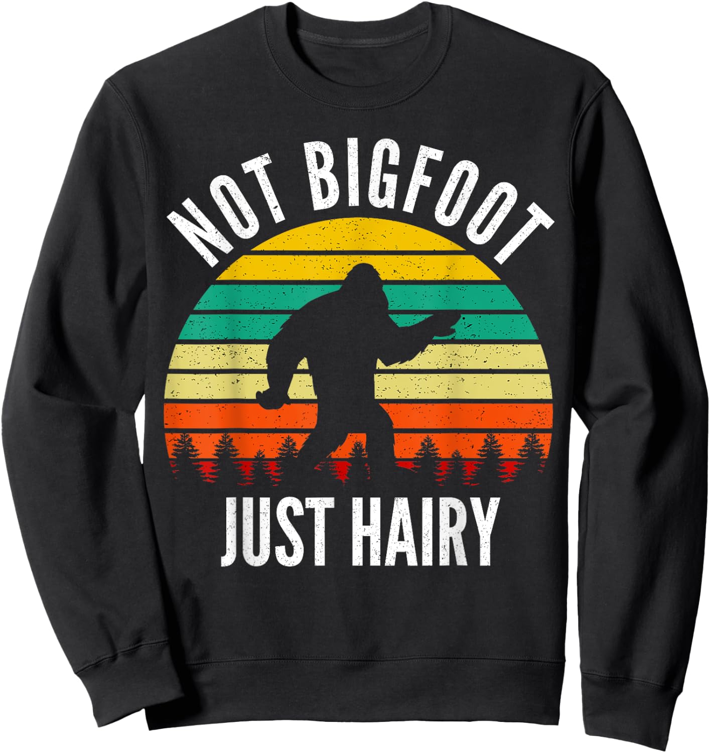 Not Bigfoot Just Hairy - Funny Hairy Chest Gift Sweatshirt - Sweatshirt | Black