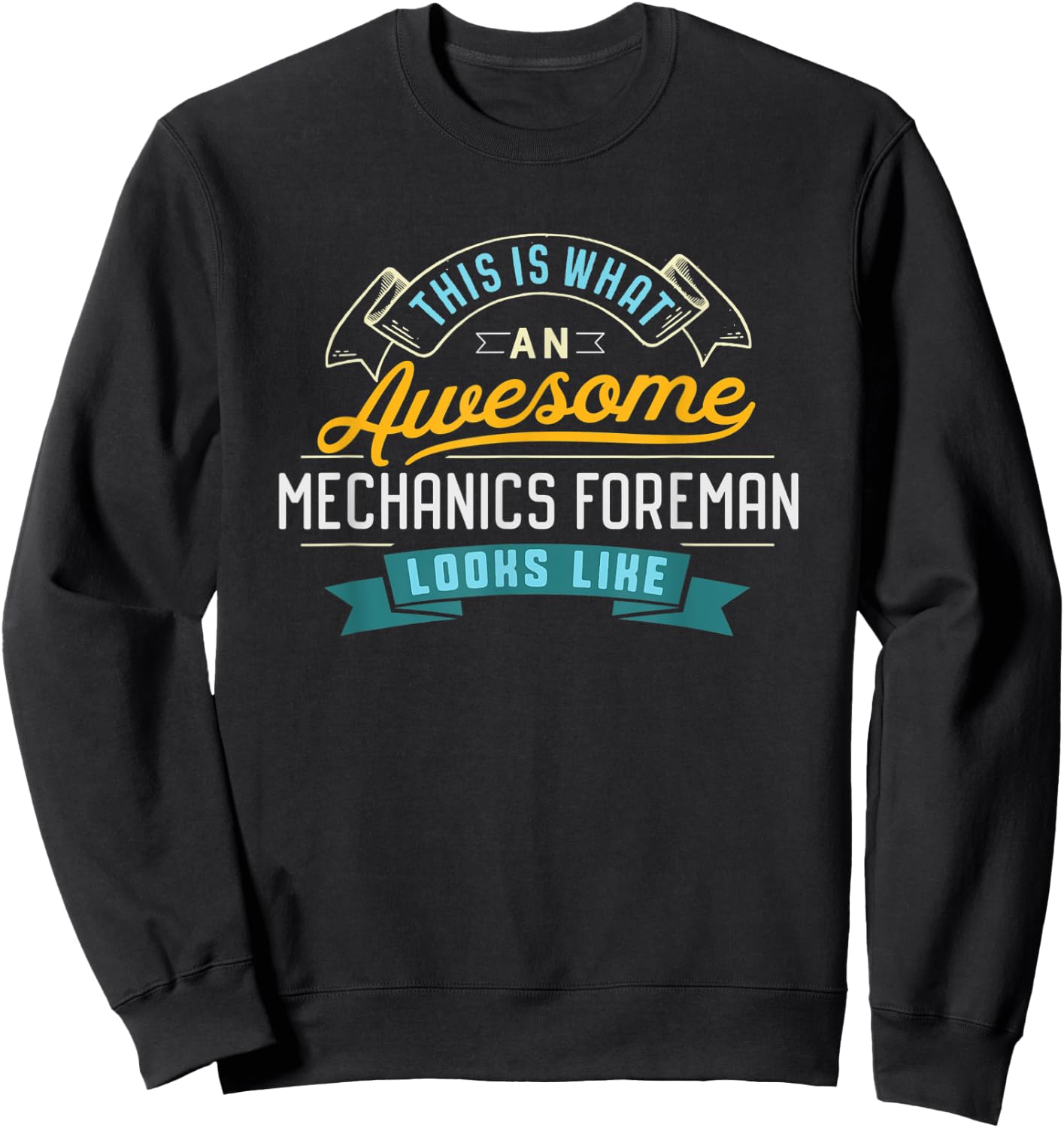 Funny Mechanics Foreman Shirt Awesome Job Occupation Sweatshirt - Sweatshirt | Black