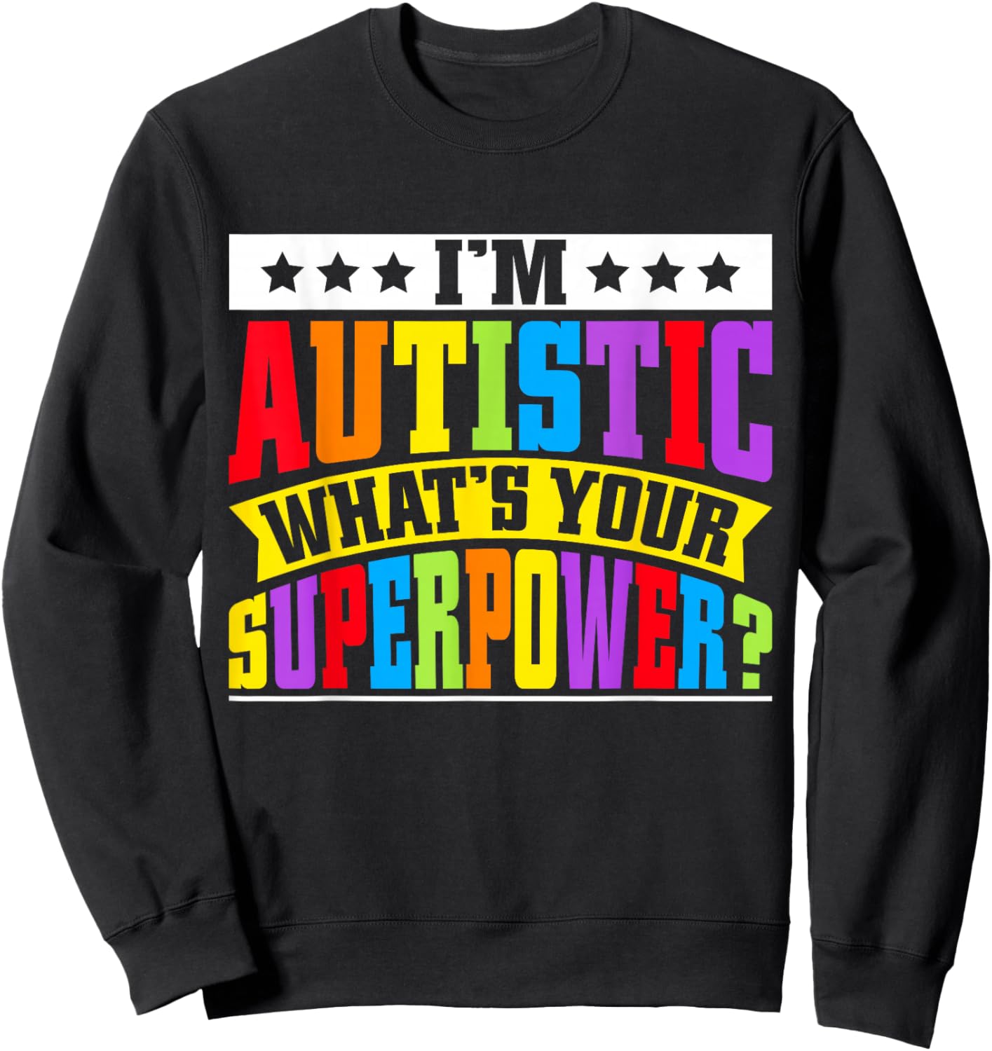 Im autistic whats your Superpower Autism Sweatshirt - Sweatshirt | Black