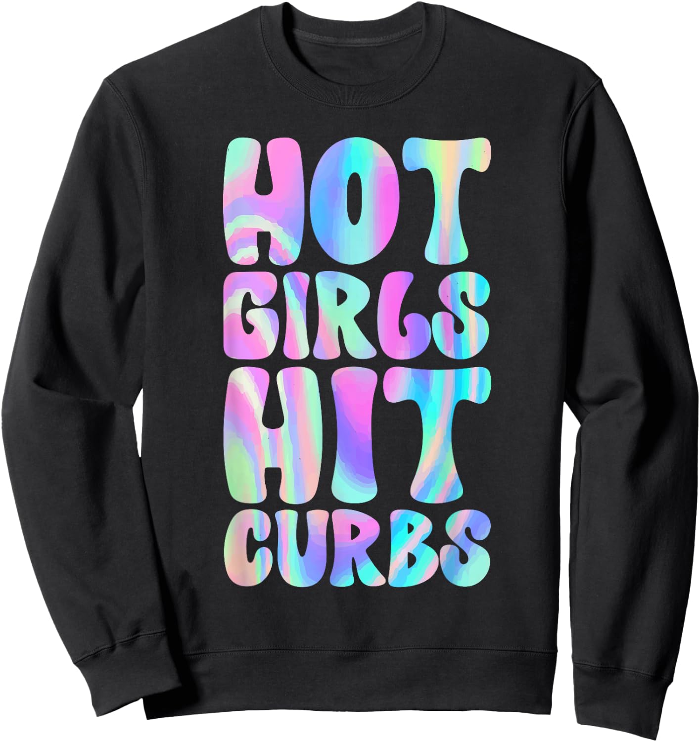 Hot Girls Hit Curbs Female Driver Meme Sweatshirt - Sweatshirt | Black