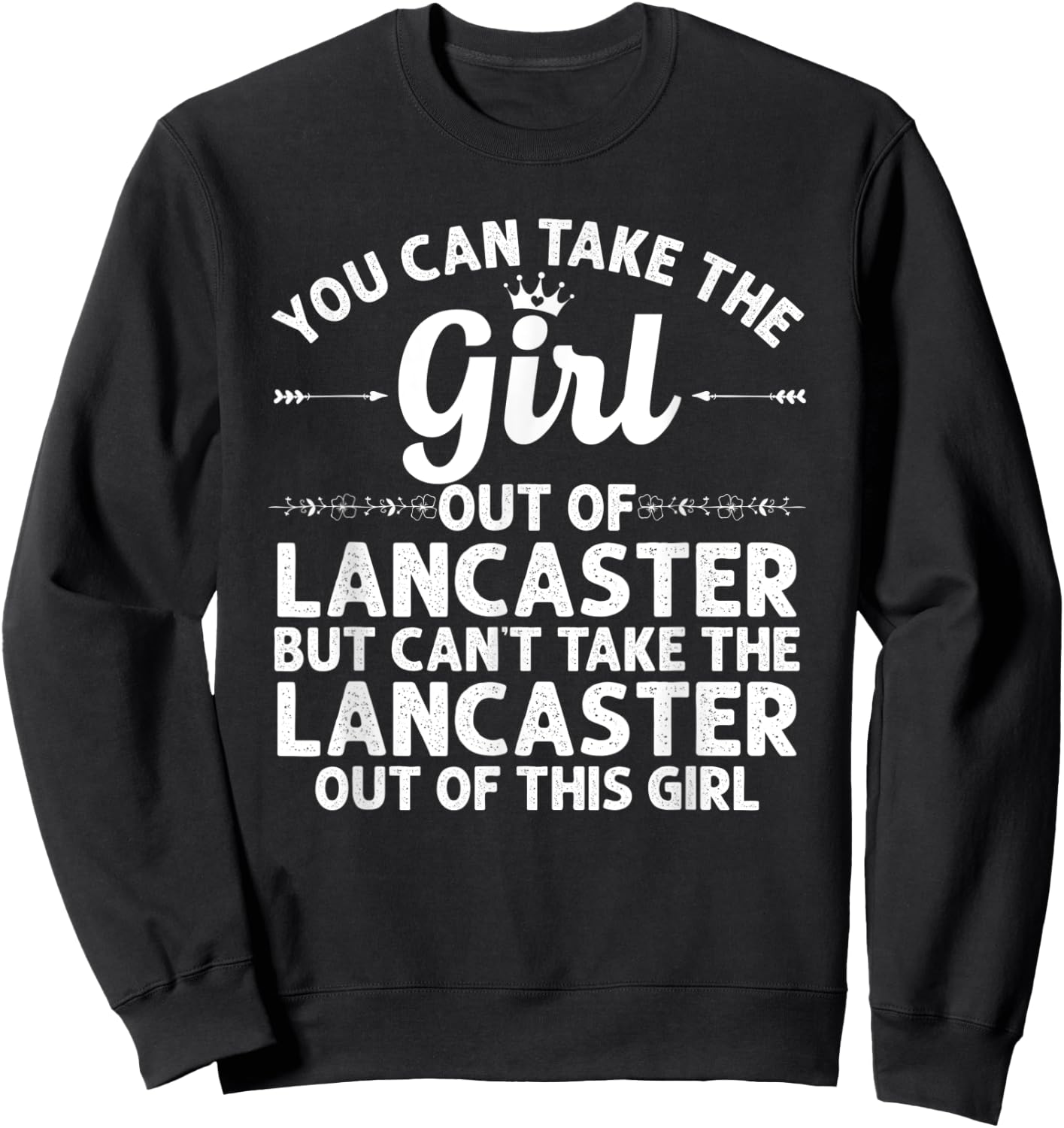 Girl Out Of LANCASTER PA PENNSYLVANIA Gift Funny Home Roots Sweatshirt - Sweatshirt | Black