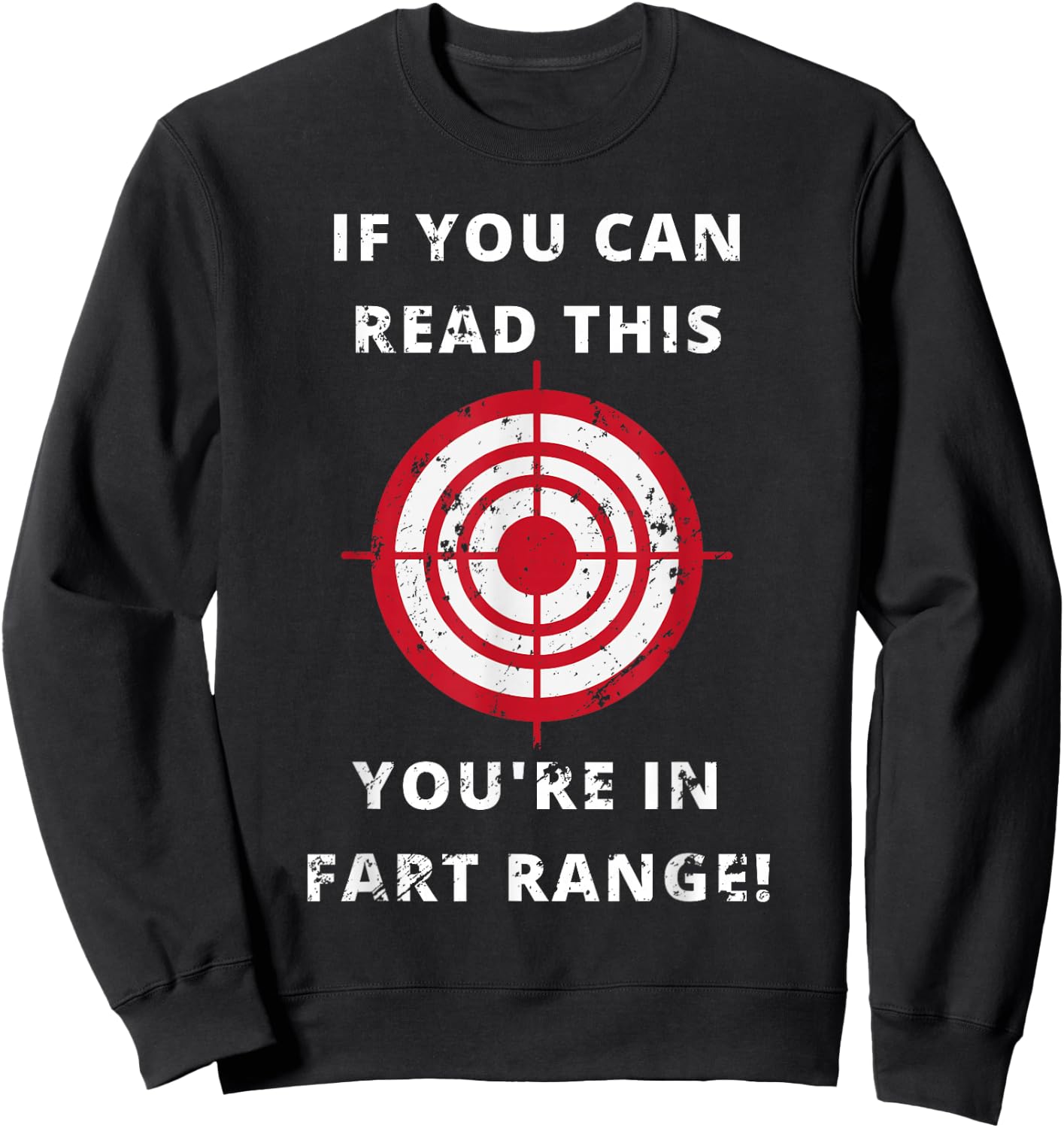 If You Can Read This You're in Fart Range! - Funny Gift Sweatshirt - Sweatshirt | Black