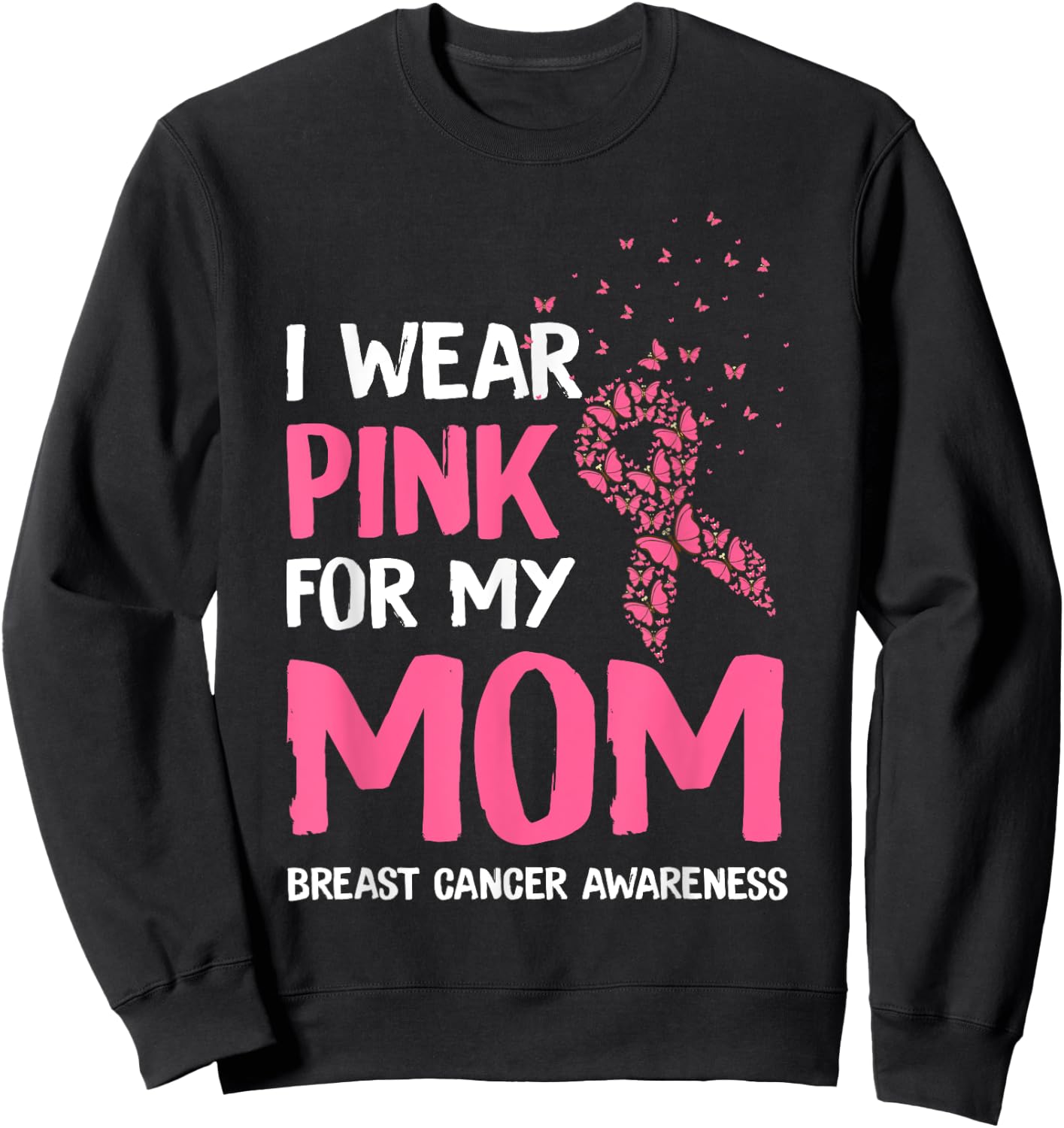 I Wear Pink For My Mom Breast Cancer Awareness Son Support Sweatshirt - Sweatshirt | Black