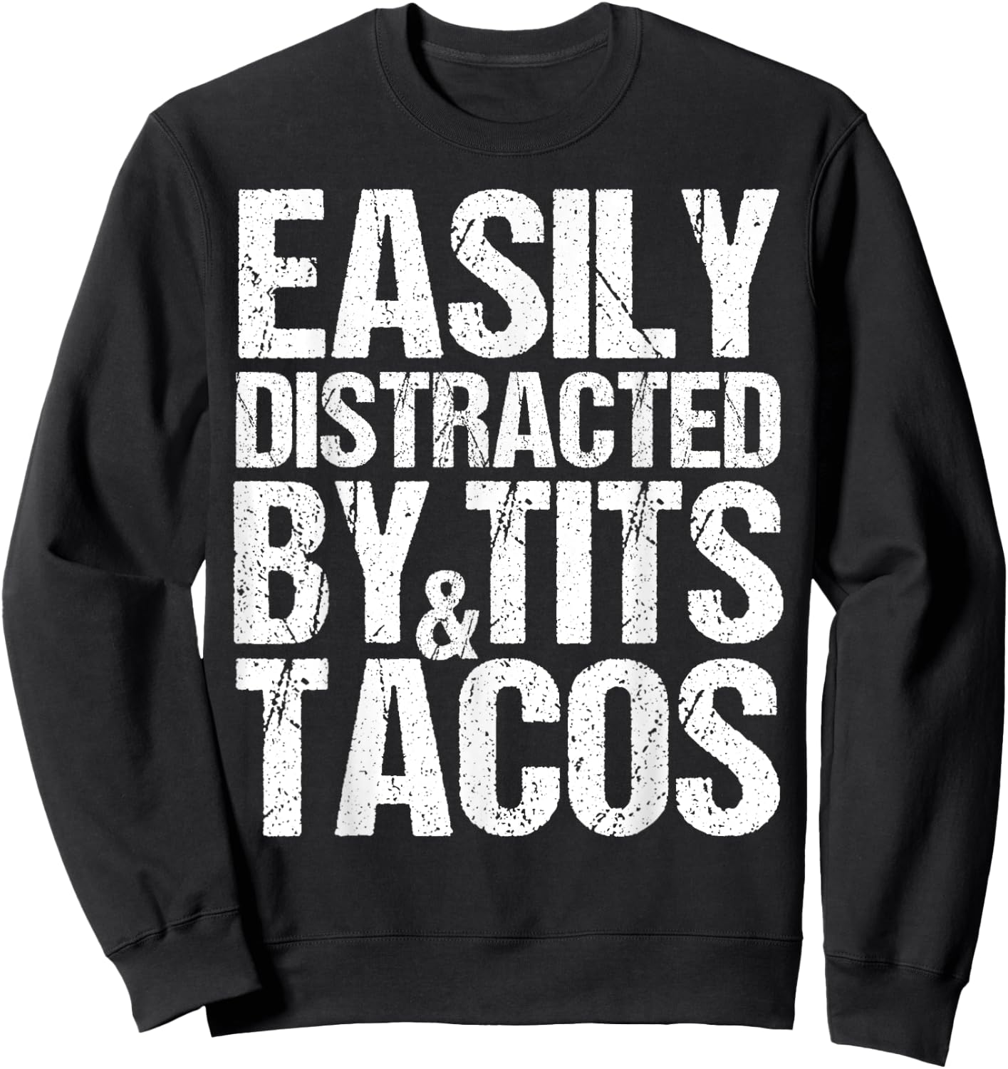 Easily Distracted By Tits and Tacos,Adult Humor Men's Gift Sweatshirt - Sweatshirt | Black